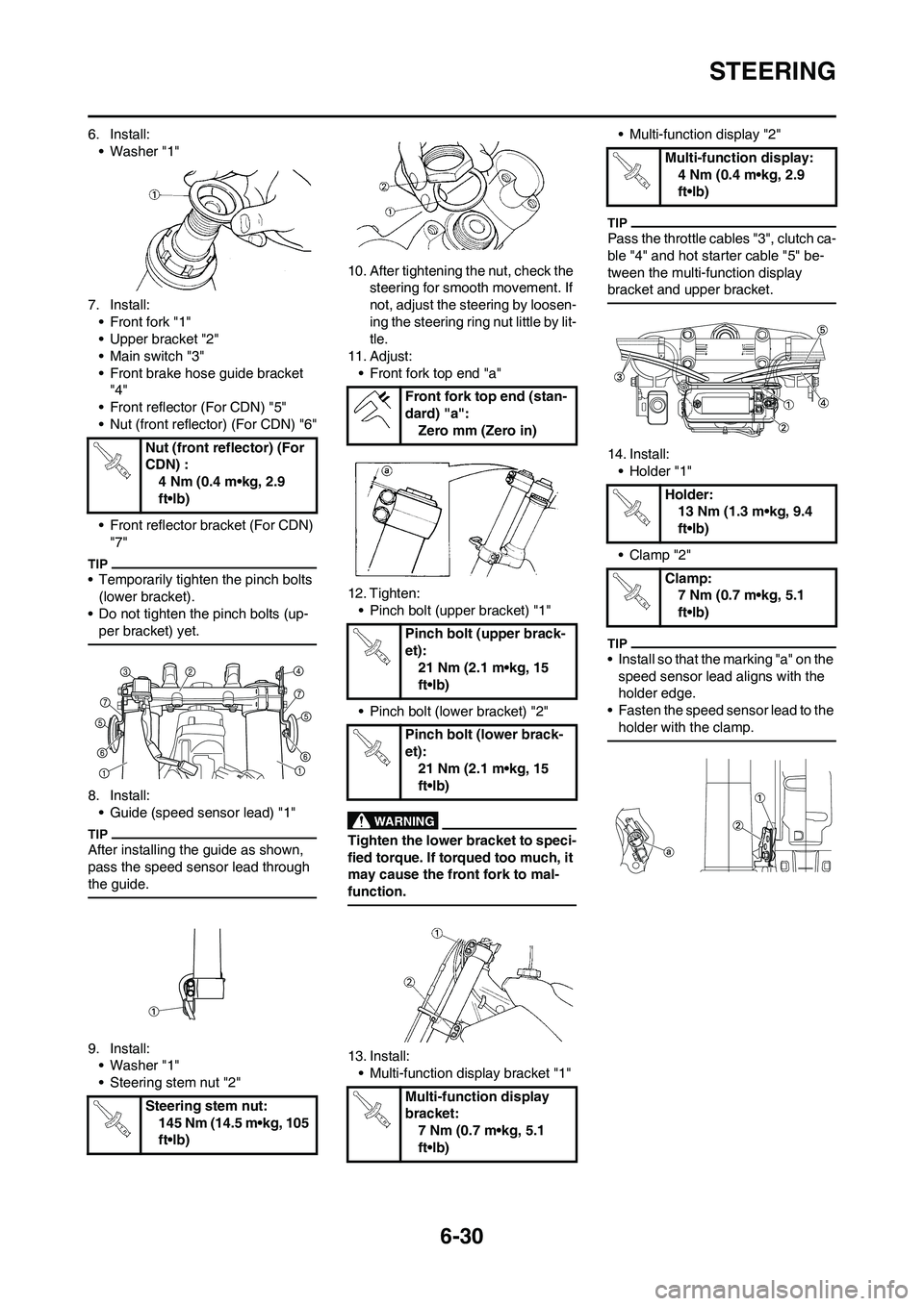 YAMAHA WR 450F 2011 Owners Manual 6-30
STEERING
6. Install:
• Washer "1"
7. Install:
• Front fork "1"
• Upper bracket "2"
• Main switch "3"
• Front brake hose guide bracket
"4"
• Front reflector (For CDN) "5"
• Nut (fro YAMAHA WR 450F 2011 Owners Manual 6-30
STEERING
6. Install:
• Washer "1"
7. Install:
• Front fork "1"
• Upper bracket "2"
• Main switch "3"
• Front brake hose guide bracket
"4"
• Front reflector (For CDN) "5"
• Nut (fro