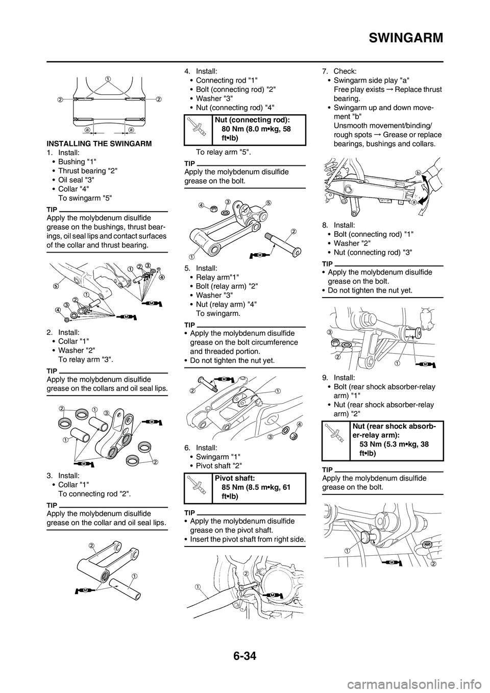 YAMAHA WR 450F 2011  Owners Manual 6-34
SWINGARM
INSTALLING THE SWINGARM
1. Install:
• Bushing "1"
• Thrust bearing "2"
• Oil seal "3"
•Collar "4"
To swingarm "5"
Apply the molybdenum disulfide 
grease on the bushings, thrust b