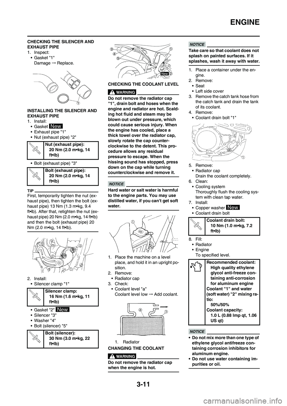 YAMAHA WR 450F 2011  Owners Manual 3-11
ENGINE
CHECKING THE SILENCER AND 
EXHAUST PIPE
1. Inspect:
• Gasket "1"
Damage→Replace.
INSTALLING THE SILENCER AND 
EXHAUST PIPE
1. Install:
• Gasket 
• Exhaust pipe "1"
• Nut (exhaust