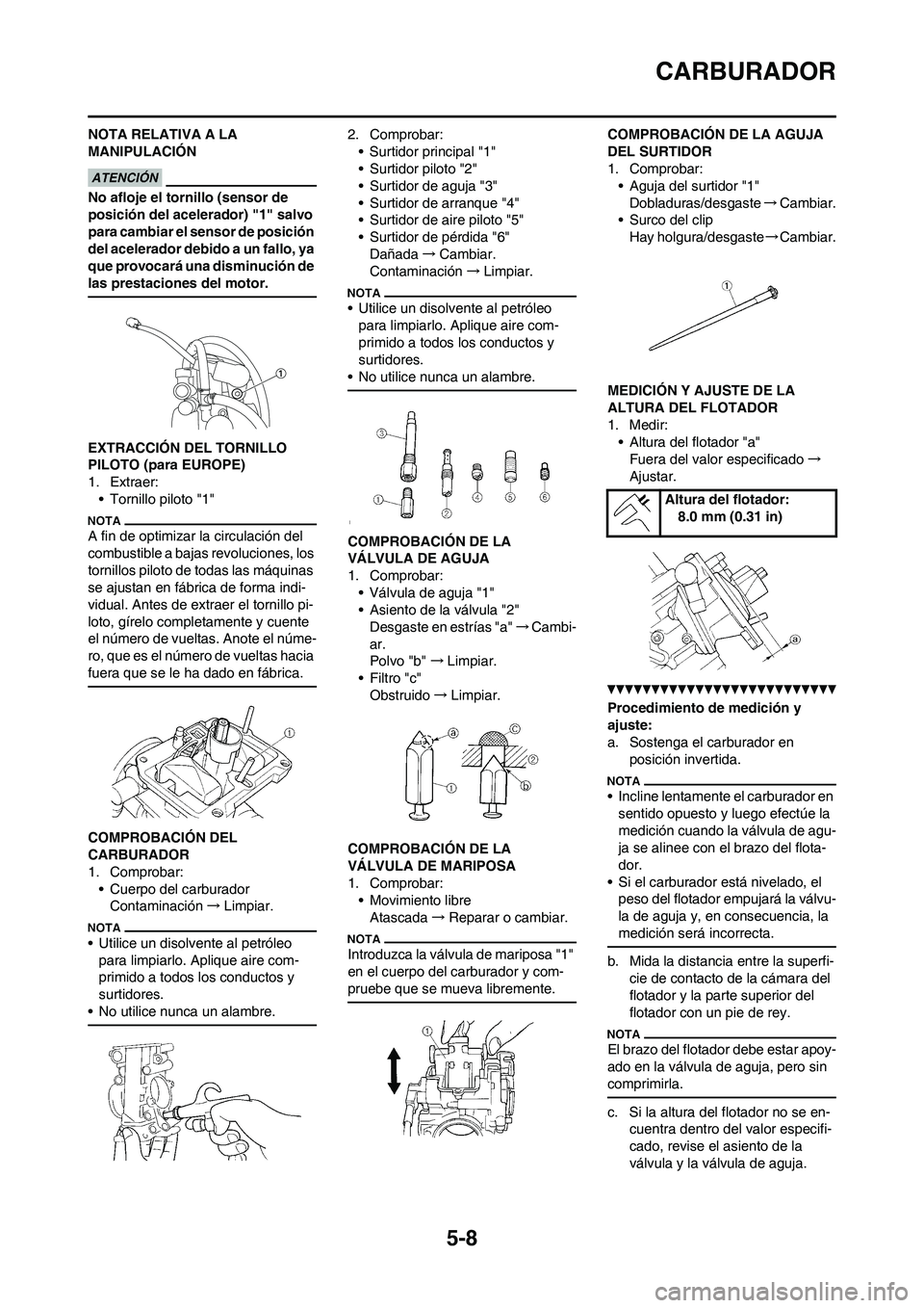 YAMAHA WR 450F 2011 Manuale de Empleo (in Spanish) 5-8
CARBURADOR
NOTA RELATIVA A LA
MANIPULACIÓN
No afloje el tornillo (sensor de
posición del acelerador) "1" salvo
para cambiar el sensor de posición
del acelerador debido a un fallo, ya
que p YAMAHA WR 450F 2011 Manuale de Empleo (in Spanish) 5-8
CARBURADOR
NOTA RELATIVA A LA
MANIPULACIÓN
No afloje el tornillo (sensor de
posición del acelerador) "1" salvo
para cambiar el sensor de posición
del acelerador debido a un fallo, ya
que p