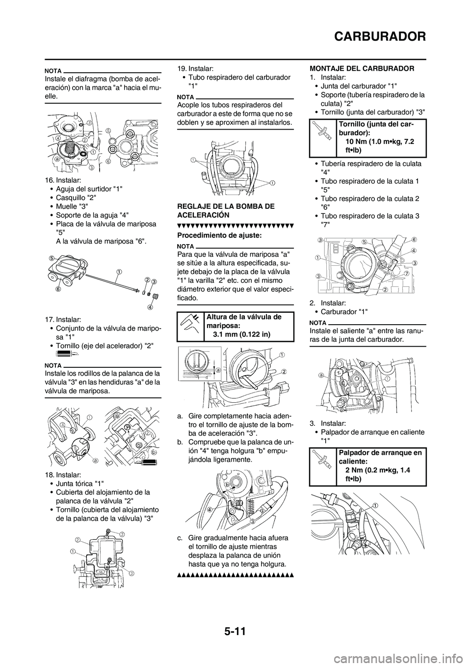 YAMAHA WR 450F 2011 Manuale de Empleo (in Spanish) 5-11
CARBURADOR
Instale el diafragma (bomba de acel-
eración) con la marca "a" hacia el mu-
elle.
16. Instalar:
• Aguja del surtidor "1"
• Casquillo "2"
• Muelle "3"
• Soporte de la aguja "4" YAMAHA WR 450F 2011 Manuale de Empleo (in Spanish) 5-11
CARBURADOR
Instale el diafragma (bomba de acel-
eración) con la marca "a" hacia el mu-
elle.
16. Instalar:
• Aguja del surtidor "1"
• Casquillo "2"
• Muelle "3"
• Soporte de la aguja "4"