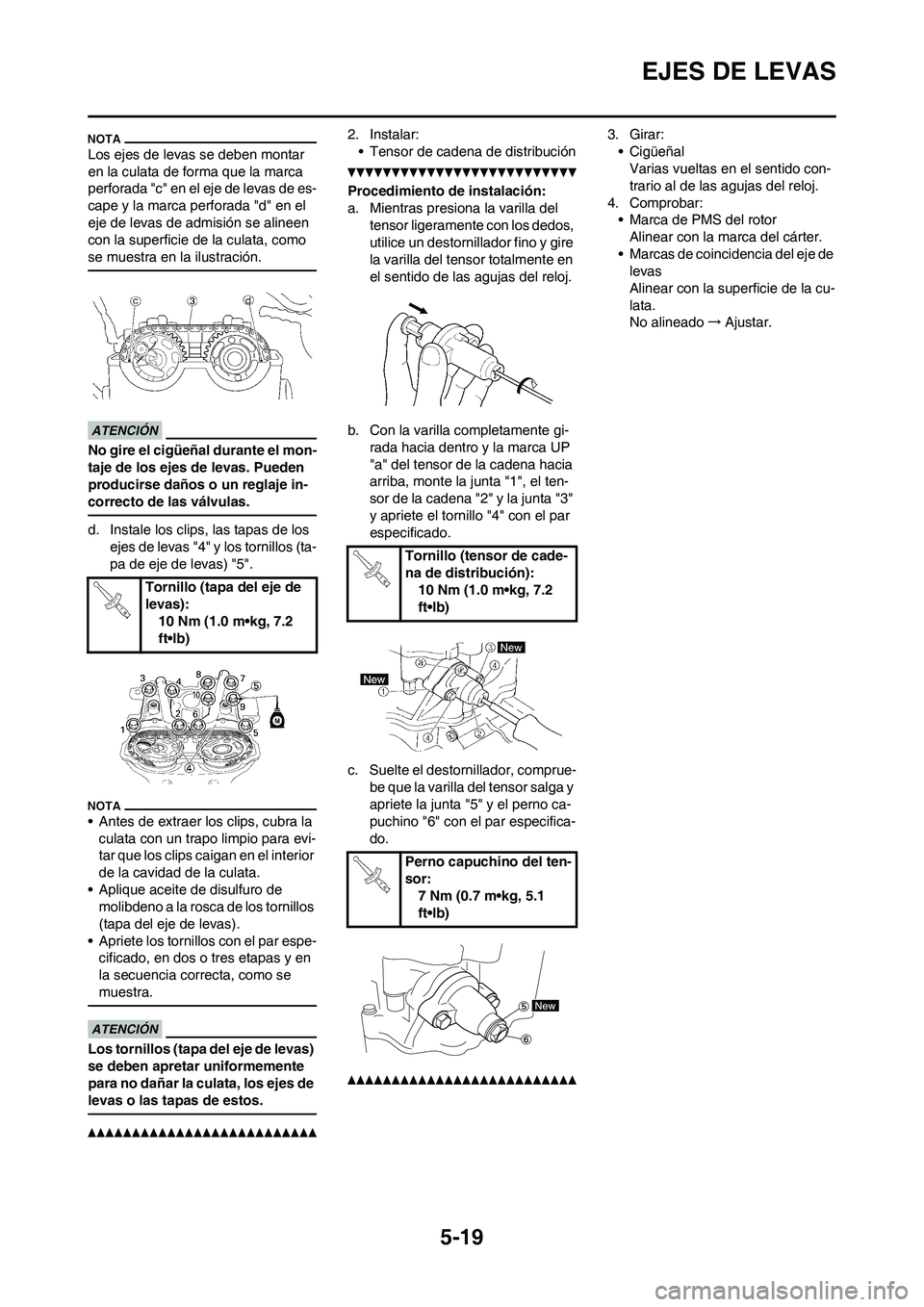 YAMAHA WR 450F 2011 Manuale de Empleo (in Spanish) 5-19
EJES DE LEVAS
Los ejes de levas se deben montar
en la culata de forma que la marca
perforada "c" en el eje de levas de es-
cape y la marca perforada "d" en el
eje de levas de admisión se alin YAMAHA WR 450F 2011 Manuale de Empleo (in Spanish) 5-19
EJES DE LEVAS
Los ejes de levas se deben montar
en la culata de forma que la marca
perforada "c" en el eje de levas de es-
cape y la marca perforada "d" en el
eje de levas de admisión se alin