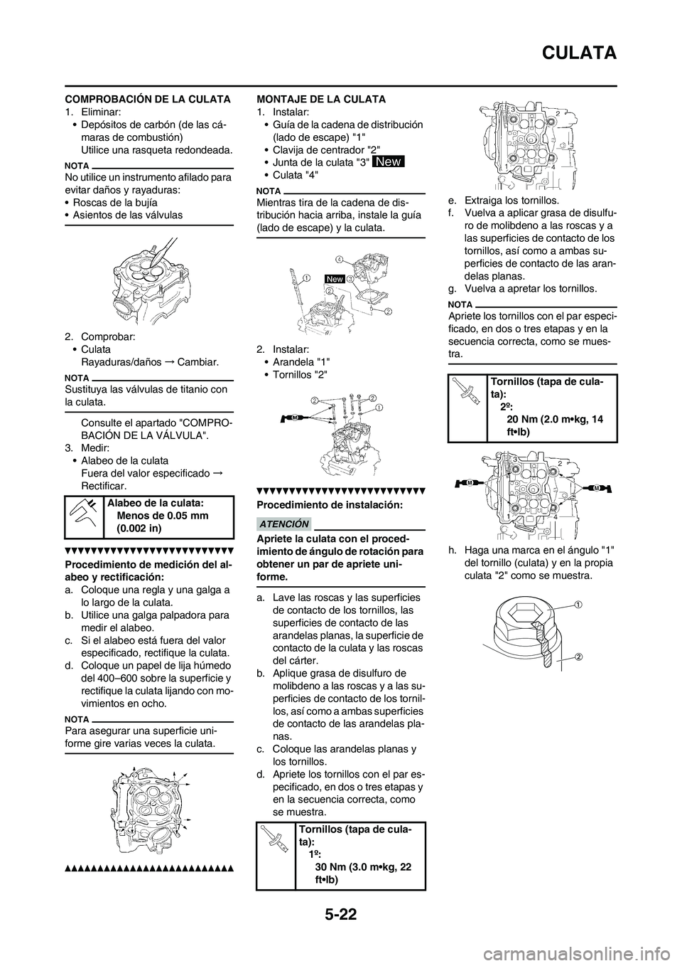 YAMAHA WR 450F 2011 Manuale de Empleo (in Spanish) 5-22
CULATA
COMPROBACIÓN DE LA CULATA
1. Eliminar:
• Depósitos de carbón (de las cá-
maras de combustión)
Utilice una rasqueta redondeada.
No utilice un instrumento afilado para
evitar daños YAMAHA WR 450F 2011 Manuale de Empleo (in Spanish) 5-22
CULATA
COMPROBACIÓN DE LA CULATA
1. Eliminar:
• Depósitos de carbón (de las cá-
maras de combustión)
Utilice una rasqueta redondeada.
No utilice un instrumento afilado para
evitar daños
