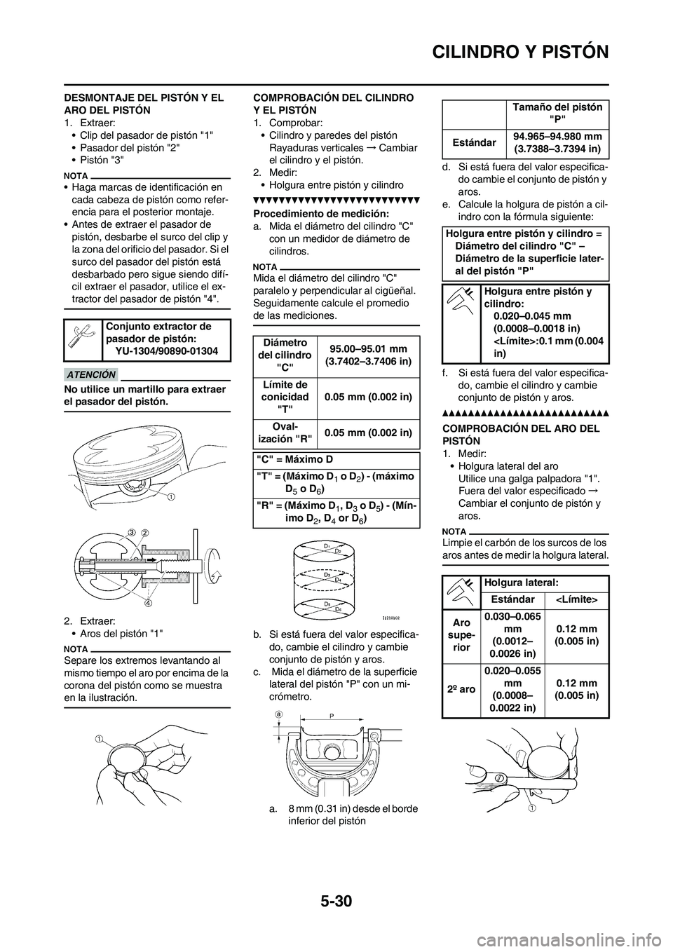 YAMAHA WR 450F 2011 Manuale de Empleo (in Spanish) 5-30
CILINDRO Y PISTÓN
DESMONTAJE DEL PISTÓN Y EL
ARO DEL PISTÓN
1. Extraer:
• Clip del pasador de pistón "1"
• Pasador del pistón "2"
• Pistón "3"
• Haga marcas de identificación en
YAMAHA WR 450F 2011 Manuale de Empleo (in Spanish) 5-30
CILINDRO Y PISTÓN
DESMONTAJE DEL PISTÓN Y EL
ARO DEL PISTÓN
1. Extraer:
• Clip del pasador de pistón "1"
• Pasador del pistón "2"
• Pistón "3"
• Haga marcas de identificación en