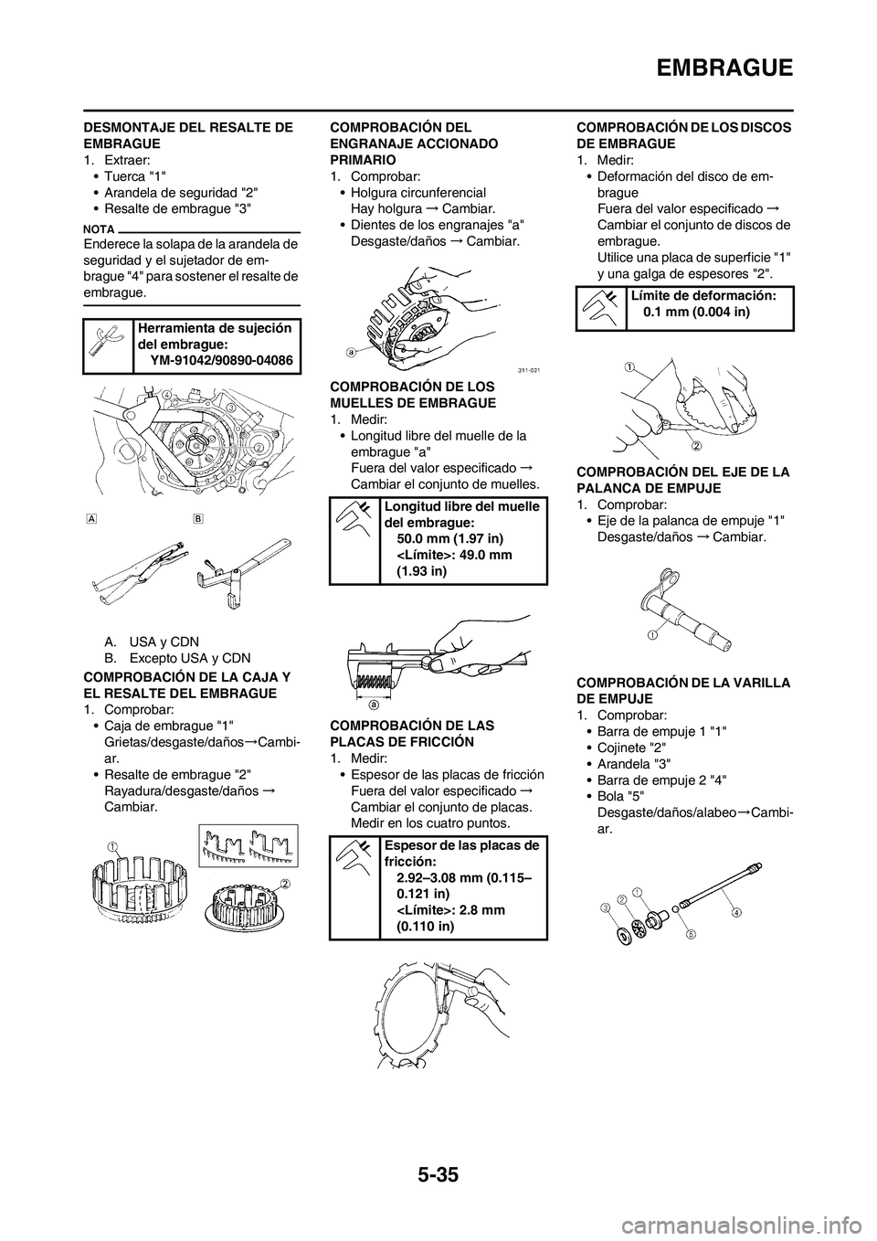 YAMAHA WR 450F 2011 Manuale de Empleo (in Spanish) 5-35
EMBRAGUE
DESMONTAJE DEL RESALTE DE
EMBRAGUE
1. Extraer:
•Tuerca "1"
• Arandela de seguridad "2"
• Resalte de embrague "3"
Enderece la solapa de la arandela de
seguridad y el sujetador de YAMAHA WR 450F 2011 Manuale de Empleo (in Spanish) 5-35
EMBRAGUE
DESMONTAJE DEL RESALTE DE
EMBRAGUE
1. Extraer:
•Tuerca "1"
• Arandela de seguridad "2"
• Resalte de embrague "3"
Enderece la solapa de la arandela de
seguridad y el sujetador de