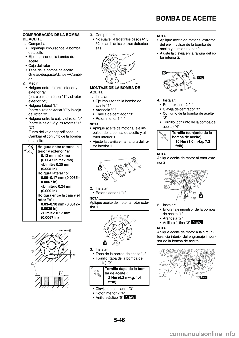 YAMAHA WR 450F 2011 Manuale de Empleo (in Spanish) 5-46
BOMBA DE ACEITE
COMPROBACIÓN DE LA BOMBA
DE ACEITE
1. Comprobar:
• Engranaje impulsor de la bomba
de aceite
• Eje impulsor de la bomba de
aceite
• Caja del rotor
• Tapa de la bomba de YAMAHA WR 450F 2011 Manuale de Empleo (in Spanish) 5-46
BOMBA DE ACEITE
COMPROBACIÓN DE LA BOMBA
DE ACEITE
1. Comprobar:
• Engranaje impulsor de la bomba
de aceite
• Eje impulsor de la bomba de
aceite
• Caja del rotor
• Tapa de la bomba de