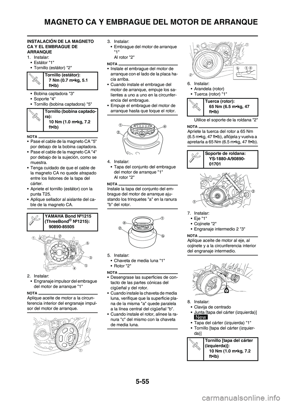 YAMAHA WR 450F 2011 Manuale de Empleo (in Spanish) 5-55
MAGNETO CA Y EMBRAGUE DEL MOTOR DE ARRANQUE
INSTALACIÓN DE LA MAGNETO
CA Y EL EMBRAGUE DE
ARRANQUE
1. Instalar:
• Estátor "1"
• Tornillo (estátor) "2"
• Bobina captadora "3"
• Soport YAMAHA WR 450F 2011 Manuale de Empleo (in Spanish) 5-55
MAGNETO CA Y EMBRAGUE DEL MOTOR DE ARRANQUE
INSTALACIÓN DE LA MAGNETO
CA Y EL EMBRAGUE DE
ARRANQUE
1. Instalar:
• Estátor "1"
• Tornillo (estátor) "2"
• Bobina captadora "3"
• Soport