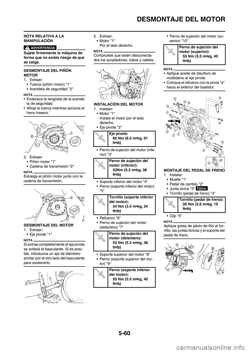 YAMAHA WR 450F 2011 Manuale de Empleo (in Spanish) 5-60
DESMONTAJE DEL MOTOR
NOTA RELATIVA A LA
MANIPULACIÓN
Sujete firmemente la máquina de
forma que no exista riesgo de que
se caiga.
DESMONTAJE DEL PIÑÓN
MOTOR
1. Extraer:
• Tuerca (piñón YAMAHA WR 450F 2011 Manuale de Empleo (in Spanish) 5-60
DESMONTAJE DEL MOTOR
NOTA RELATIVA A LA
MANIPULACIÓN
Sujete firmemente la máquina de
forma que no exista riesgo de que
se caiga.
DESMONTAJE DEL PIÑÓN
MOTOR
1. Extraer:
• Tuerca (piñón
