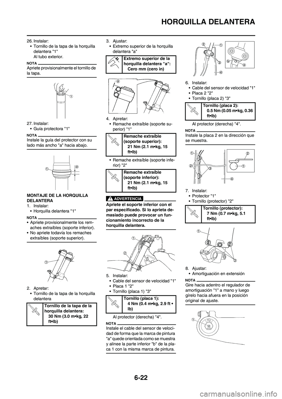 YAMAHA WR 450F 2011 Manuale de Empleo (in Spanish) 6-22
HORQUILLA DELANTERA
26. Instalar:
• Tornillo de la tapa de la horquilla
delantera "1"
Al tubo exterior.
Apriete provisionalmente el tornillo de
la tapa.
27. Instalar:
• Guía protectora "1" YAMAHA WR 450F 2011 Manuale de Empleo (in Spanish) 6-22
HORQUILLA DELANTERA
26. Instalar:
• Tornillo de la tapa de la horquilla
delantera "1"
Al tubo exterior.
Apriete provisionalmente el tornillo de
la tapa.
27. Instalar:
• Guía protectora "1"