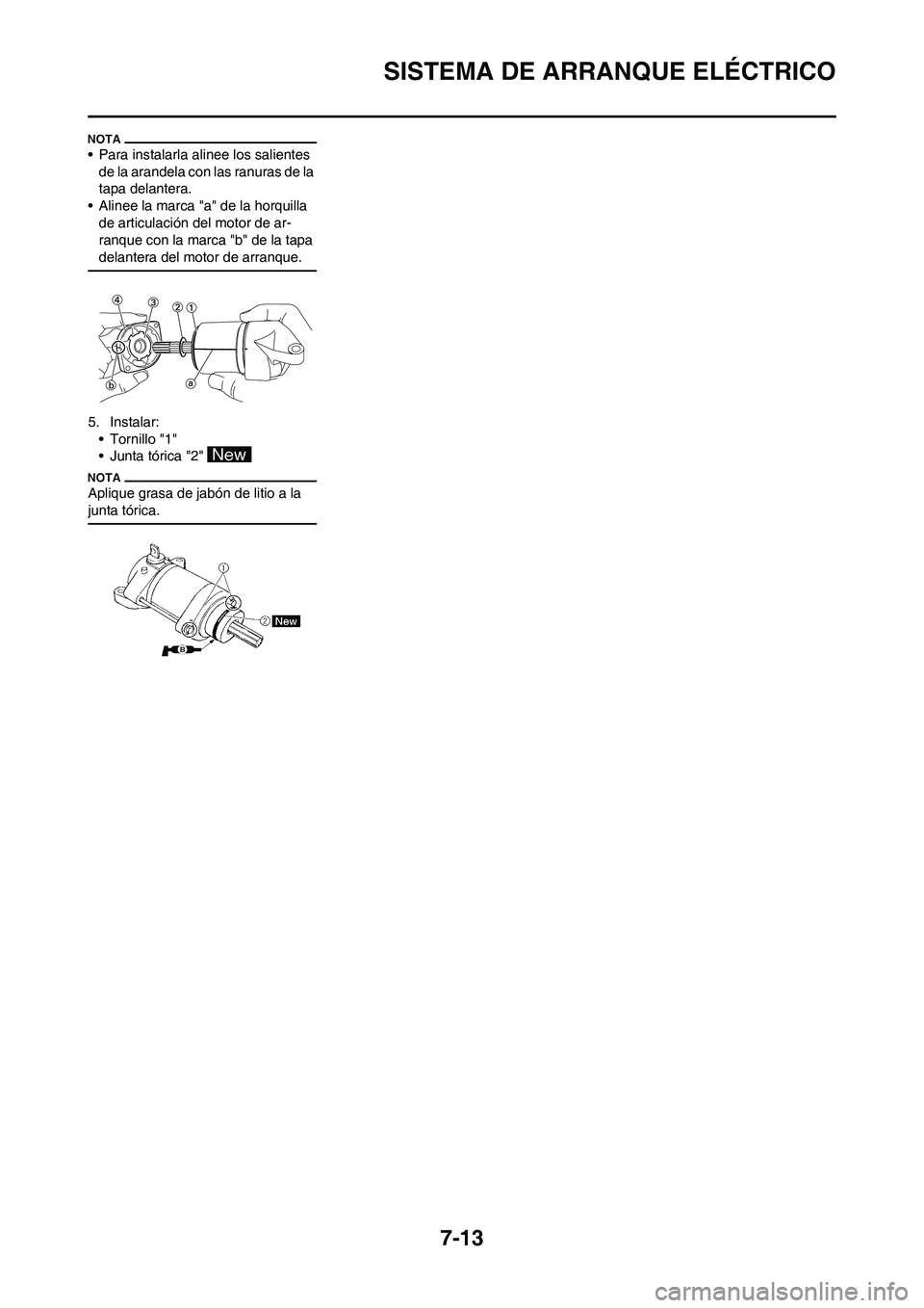YAMAHA WR 450F 2011  Manuale de Empleo (in Spanish) 7-13
SISTEMA DE ARRANQUE ELÉCTRICO
• Para instalarla alinee los salientes 
de la arandela con las ranuras de la 
tapa delantera.
• Alinee la marca "a" de la horquilla 
de articulación del motor 