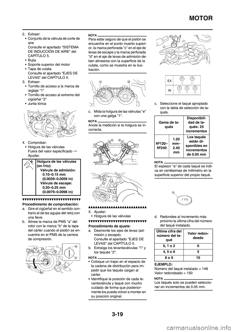 YAMAHA WR 450F 2011 Manuale de Empleo (in Spanish) 3-19
MOTOR
2. Extraer:
• Conjunto de la válvula de corte de
aire
Consulte el apartado "SISTEMA
DE INDUCCIÓN DE AIRE" del
CAPÍTULO 5.
•Bujía
• Soporte superior del motor
• Tapa de culata YAMAHA WR 450F 2011 Manuale de Empleo (in Spanish) 3-19
MOTOR
2. Extraer:
• Conjunto de la válvula de corte de
aire
Consulte el apartado "SISTEMA
DE INDUCCIÓN DE AIRE" del
CAPÍTULO 5.
•Bujía
• Soporte superior del motor
• Tapa de culata