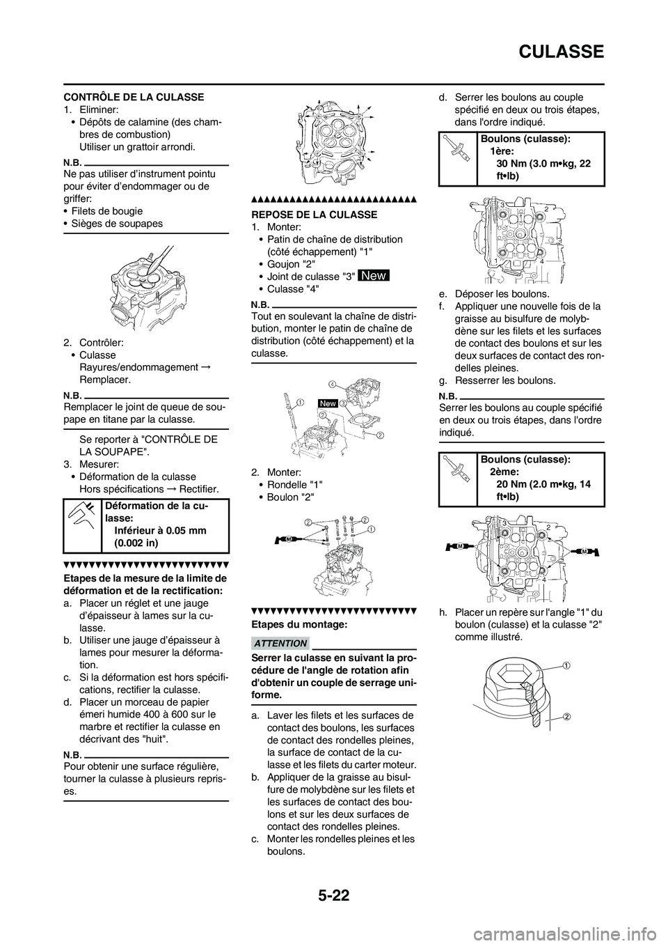 YAMAHA WR 450F 2011 Notices Demploi (in French) 5-22
CULASSE
CONTRÔLE DE LA CULASSE
1. Eliminer:
• Dépôts de calamine (des cham-
bres de combustion)
Utiliser un grattoir arrondi.
Ne pas utiliser d’instrument pointu
pour éviter d’endommag YAMAHA WR 450F 2011 Notices Demploi (in French) 5-22
CULASSE
CONTRÔLE DE LA CULASSE
1. Eliminer:
• Dépôts de calamine (des cham-
bres de combustion)
Utiliser un grattoir arrondi.
Ne pas utiliser d’instrument pointu
pour éviter d’endommag