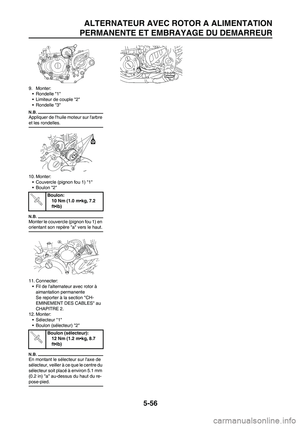 YAMAHA WR 450F 2011 Notices Demploi (in French) 5-56
ALTERNATEUR AVEC ROTOR A ALIMENTATION
PERMANENTE ET EMBRAYAGE DU DEMARREUR
9. Monter:
• Rondelle "1"
• Limiteur de couple "2"
• Rondelle "3"
Appliquer de lhuile moteur sur larbre
et les YAMAHA WR 450F 2011 Notices Demploi (in French) 5-56
ALTERNATEUR AVEC ROTOR A ALIMENTATION
PERMANENTE ET EMBRAYAGE DU DEMARREUR
9. Monter:
• Rondelle "1"
• Limiteur de couple "2"
• Rondelle "3"
Appliquer de lhuile moteur sur larbre
et les
