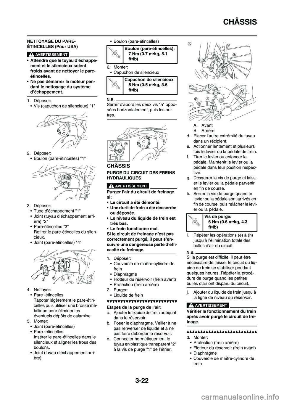 YAMAHA WR 450F 2011 Notices Demploi (in French) 3-22
CHÂSSIS
NETTOYAGE DU PARE-
ÉTINCELLES (Pour USA)
• Attendre que le tuyau d’échappe-
ment et le silencieux soient
froids avant de nettoyer le pare-
étincelles.
• Ne pas démarrer le mot YAMAHA WR 450F 2011 Notices Demploi (in French) 3-22
CHÂSSIS
NETTOYAGE DU PARE-
ÉTINCELLES (Pour USA)
• Attendre que le tuyau d’échappe-
ment et le silencieux soient
froids avant de nettoyer le pare-
étincelles.
• Ne pas démarrer le mot