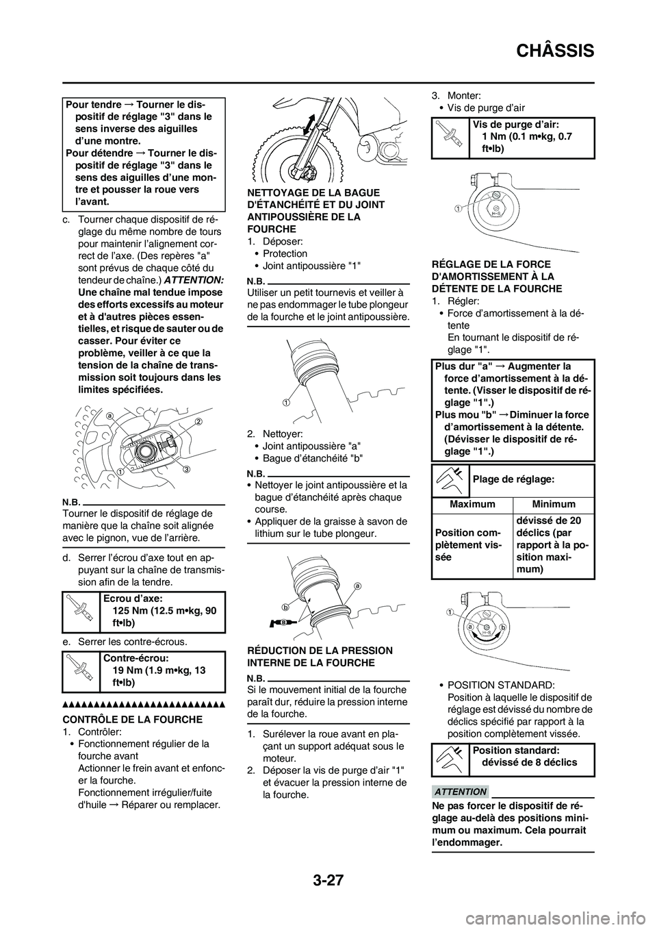 YAMAHA WR 450F 2011 Notices Demploi (in French) 3-27
CHÂSSIS
c. Tourner chaque dispositif de ré-
glage du même nombre de tours
pour maintenir l’alignement cor-
rect de l’axe. (Des repères "a"
sont prévus de chaque côté du
tendeur de c YAMAHA WR 450F 2011 Notices Demploi (in French) 3-27
CHÂSSIS
c. Tourner chaque dispositif de ré-
glage du même nombre de tours
pour maintenir l’alignement cor-
rect de l’axe. (Des repères "a"
sont prévus de chaque côté du
tendeur de c