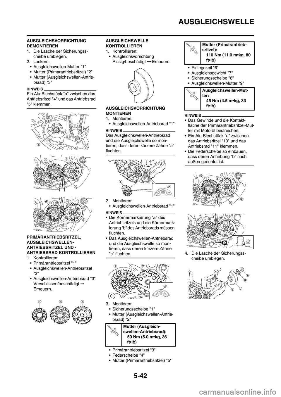 YAMAHA WR 450F 2010 Betriebsanleitungen (in German) 5-42
AUSGLEICHSWELLE
AUSGLEICHSVORRICHTUNG
DEMONTIEREN
1. Die Lasche der Sicherungss-
cheibe umbiegen.
2. Lockern:
• Ausgleichswellen-Mutter "1"
• Mutter (Primarantriebsritzel) "2"
• Mutter (Au YAMAHA WR 450F 2010 Betriebsanleitungen (in German) 5-42
AUSGLEICHSWELLE
AUSGLEICHSVORRICHTUNG
DEMONTIEREN
1. Die Lasche der Sicherungss-
cheibe umbiegen.
2. Lockern:
• Ausgleichswellen-Mutter "1"
• Mutter (Primarantriebsritzel) "2"
• Mutter (Au