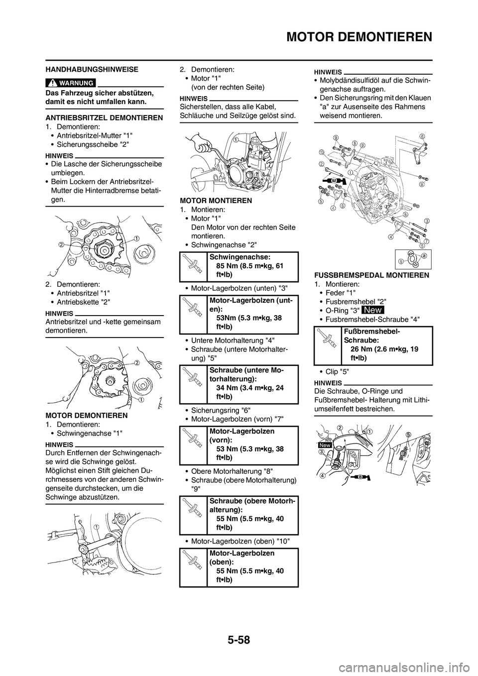 YAMAHA WR 450F 2010 Betriebsanleitungen (in German) 5-58
MOTOR DEMONTIEREN
HANDHABUNGSHINWEISE
Das Fahrzeug sicher abstützen,
damit es nicht umfallen kann.
ANTRIEBSRITZEL DEMONTIEREN
1. Demontieren:
• Antriebsritzel-Mutter "1"
• Sicherungsscheibe YAMAHA WR 450F 2010 Betriebsanleitungen (in German) 5-58
MOTOR DEMONTIEREN
HANDHABUNGSHINWEISE
Das Fahrzeug sicher abstützen,
damit es nicht umfallen kann.
ANTRIEBSRITZEL DEMONTIEREN
1. Demontieren:
• Antriebsritzel-Mutter "1"
• Sicherungsscheibe