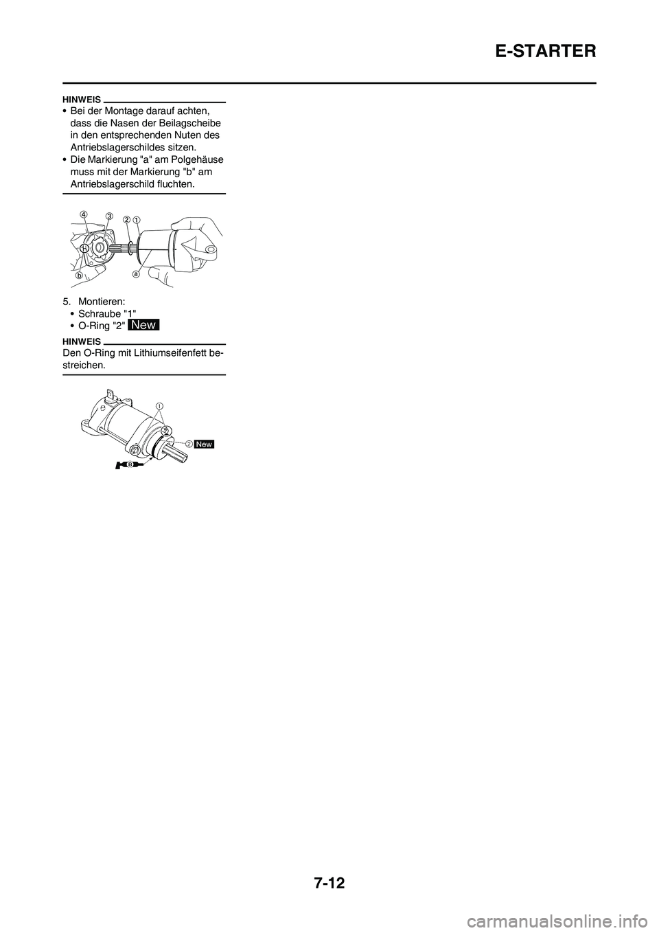 YAMAHA WR 450F 2010 Betriebsanleitungen (in German) 7-12
E-STARTER
• Bei der Montage darauf achten,
dass die Nasen der Beilagscheibe
in den entsprechenden Nuten des
Antriebslagerschildes sitzen.
• Die Markierung "a" am Polgehäuse
muss mit der YAMAHA WR 450F 2010 Betriebsanleitungen (in German) 7-12
E-STARTER
• Bei der Montage darauf achten,
dass die Nasen der Beilagscheibe
in den entsprechenden Nuten des
Antriebslagerschildes sitzen.
• Die Markierung "a" am Polgehäuse
muss mit der