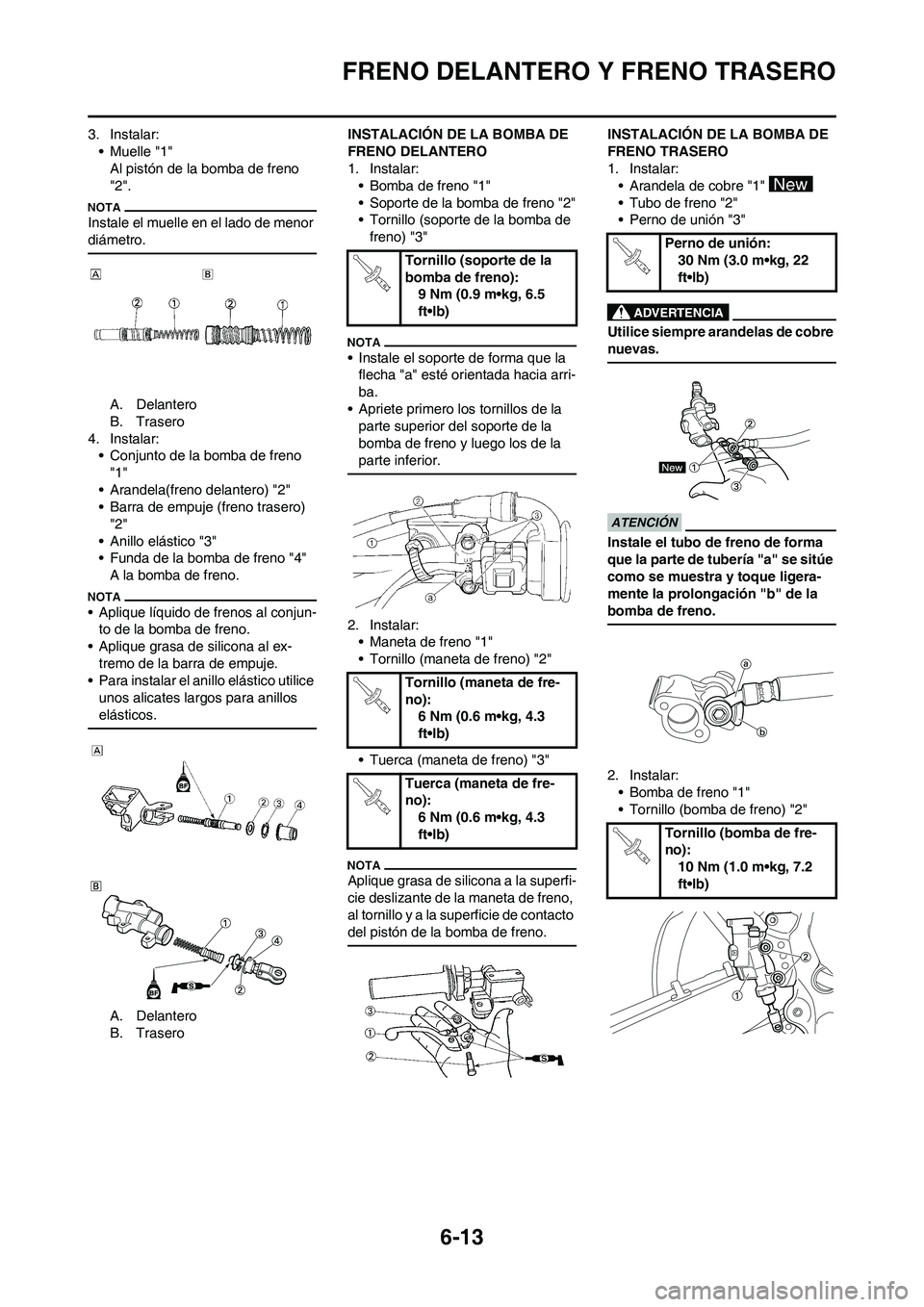 YAMAHA WR 450F 2010 Manuale de Empleo (in Spanish) 6-13
FRENO DELANTERO Y FRENO TRASERO
3. Instalar:
• Muelle "1"
Al pistón de la bomba de freno
"2".
Instale el muelle en el lado de menor
diámetro.
A. Delantero
B. Trasero
4. Instalar:
• Conjun YAMAHA WR 450F 2010 Manuale de Empleo (in Spanish) 6-13
FRENO DELANTERO Y FRENO TRASERO
3. Instalar:
• Muelle "1"
Al pistón de la bomba de freno
"2".
Instale el muelle en el lado de menor
diámetro.
A. Delantero
B. Trasero
4. Instalar:
• Conjun