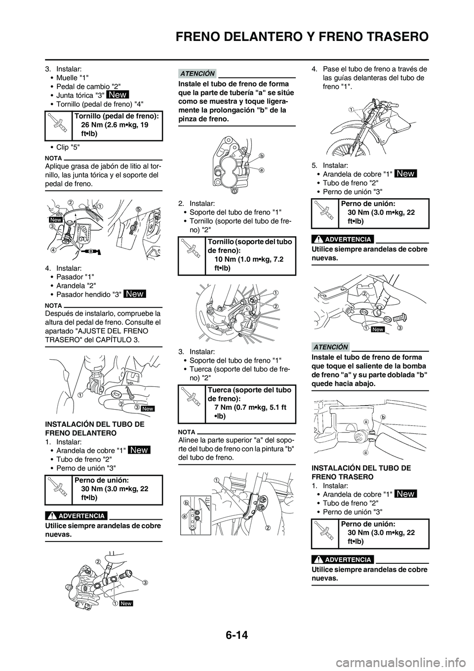 YAMAHA WR 450F 2010 Manuale de Empleo (in Spanish) 6-14
FRENO DELANTERO Y FRENO TRASERO
3. Instalar:
• Muelle "1"
• Pedal de cambio "2"
• Junta tórica "3"
• Tornillo (pedal de freno) "4"
• Clip "5"
Aplique grasa de jabón de litio al tor-
YAMAHA WR 450F 2010 Manuale de Empleo (in Spanish) 6-14
FRENO DELANTERO Y FRENO TRASERO
3. Instalar:
• Muelle "1"
• Pedal de cambio "2"
• Junta tórica "3"
• Tornillo (pedal de freno) "4"
• Clip "5"
Aplique grasa de jabón de litio al tor-