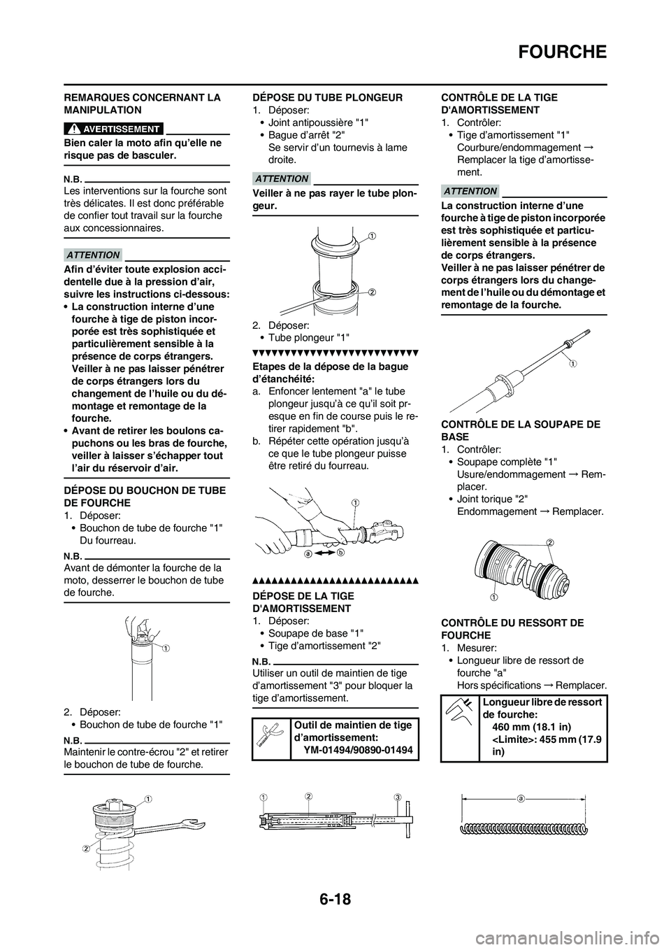 YAMAHA WR 450F 2010 Notices Demploi (in French) 6-18
FOURCHE
REMARQUES CONCERNANT LA
MANIPULATION
Bien caler la moto afin qu’elle ne
risque pas de basculer.
Les interventions sur la fourche sont
très délicates. Il est donc préférable
de c YAMAHA WR 450F 2010 Notices Demploi (in French) 6-18
FOURCHE
REMARQUES CONCERNANT LA
MANIPULATION
Bien caler la moto afin qu’elle ne
risque pas de basculer.
Les interventions sur la fourche sont
très délicates. Il est donc préférable
de c
