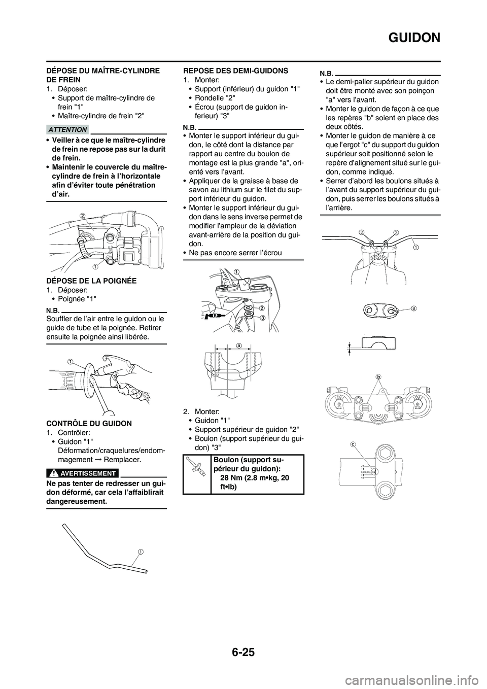 YAMAHA WR 450F 2010 Notices Demploi (in French) 6-25
GUIDON
DÉPOSE DU MAÎTRE-CYLINDRE
DE FREIN
1. Déposer:
• Support de maître-cylindre de
frein "1"
• Maître-cylindre de frein "2"
• Veiller à ce que le maître-cylindre
de frein ne re YAMAHA WR 450F 2010 Notices Demploi (in French) 6-25
GUIDON
DÉPOSE DU MAÎTRE-CYLINDRE
DE FREIN
1. Déposer:
• Support de maître-cylindre de
frein "1"
• Maître-cylindre de frein "2"
• Veiller à ce que le maître-cylindre
de frein ne re