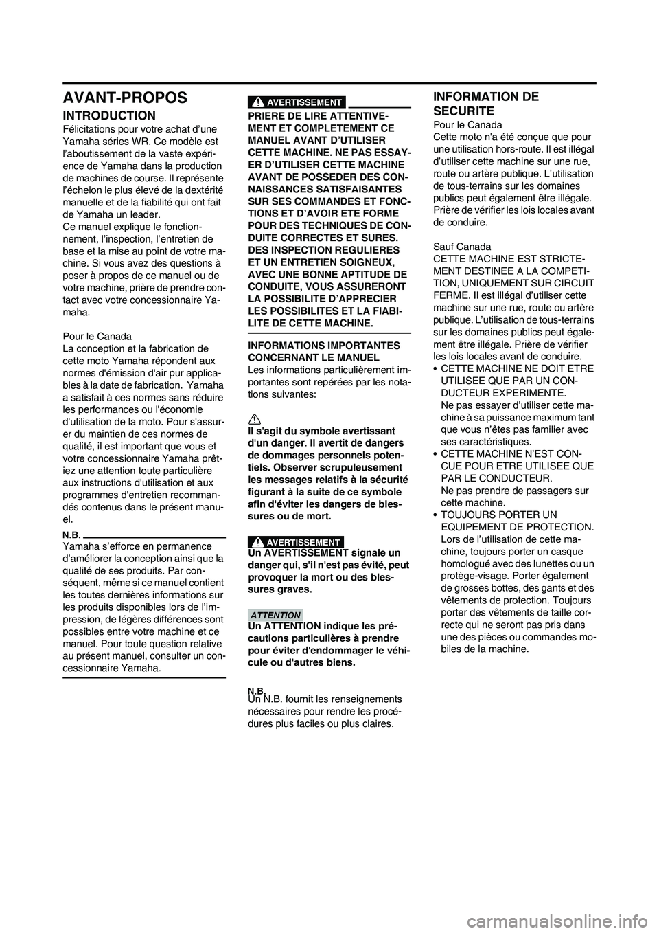 YAMAHA WR 450F 2010 Notices Demploi (in French)
AVANT-PROPOS
INTRODUCTION
Félicitations pour votre achat d’une
Yamaha séries WR. Ce modèle est
l’aboutissement de la vaste expéri-
ence de Yamaha dans la production
de machines de course. YAMAHA WR 450F 2010 Notices Demploi (in French)
AVANT-PROPOS
INTRODUCTION
Félicitations pour votre achat d’une
Yamaha séries WR. Ce modèle est
l’aboutissement de la vaste expéri-
ence de Yamaha dans la production
de machines de course.
