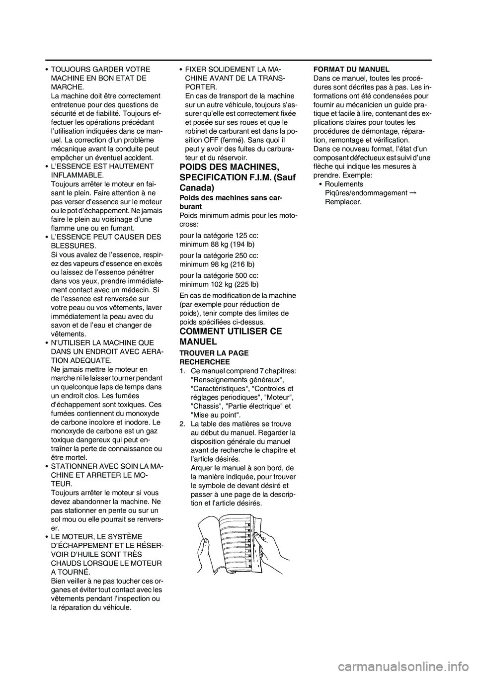 YAMAHA WR 450F 2010 Notices Demploi (in French)
• TOUJOURS GARDER VOTRE MACHINE EN BON ETAT DE
MARCHE.
La machine doit être correctement
entretenue pour des questions de
sécurité et de fiabilité. Toujours ef-
fectuer les opérations préc YAMAHA WR 450F 2010 Notices Demploi (in French)
• TOUJOURS GARDER VOTRE MACHINE EN BON ETAT DE
MARCHE.
La machine doit être correctement
entretenue pour des questions de
sécurité et de fiabilité. Toujours ef-
fectuer les opérations préc