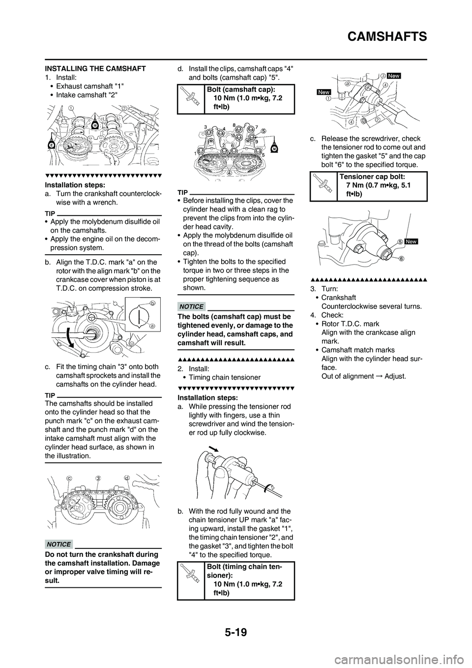 YAMAHA WR 450F 2009 Owners Manual 5-19
CAMSHAFTS
INSTALLING THE CAMSHAFT
1. Install:
• Exhaust camshaft "1"
• Intake camshaft "2"
Installation steps:
a. Turn the crankshaft counterclock-
wise with a wrench.
• Apply the molybdenu YAMAHA WR 450F 2009 Owners Manual 5-19
CAMSHAFTS
INSTALLING THE CAMSHAFT
1. Install:
• Exhaust camshaft "1"
• Intake camshaft "2"
Installation steps:
a. Turn the crankshaft counterclock-
wise with a wrench.
• Apply the molybdenu