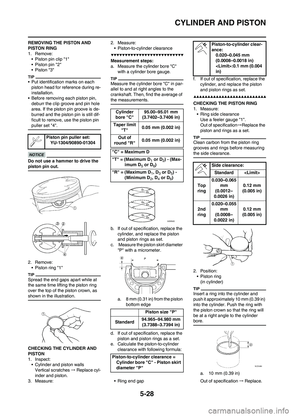 YAMAHA WR 450F 2009 Owners Manual 5-28
CYLINDER AND PISTON
REMOVING THE PISTON AND
PISTON RING
1. Remove:
• Piston pin clip "1"
• Piston pin "2"
• Piston "3"
• Put identification marks on each
piston head for reference durin YAMAHA WR 450F 2009 Owners Manual 5-28
CYLINDER AND PISTON
REMOVING THE PISTON AND
PISTON RING
1. Remove:
• Piston pin clip "1"
• Piston pin "2"
• Piston "3"
• Put identification marks on each
piston head for reference durin
