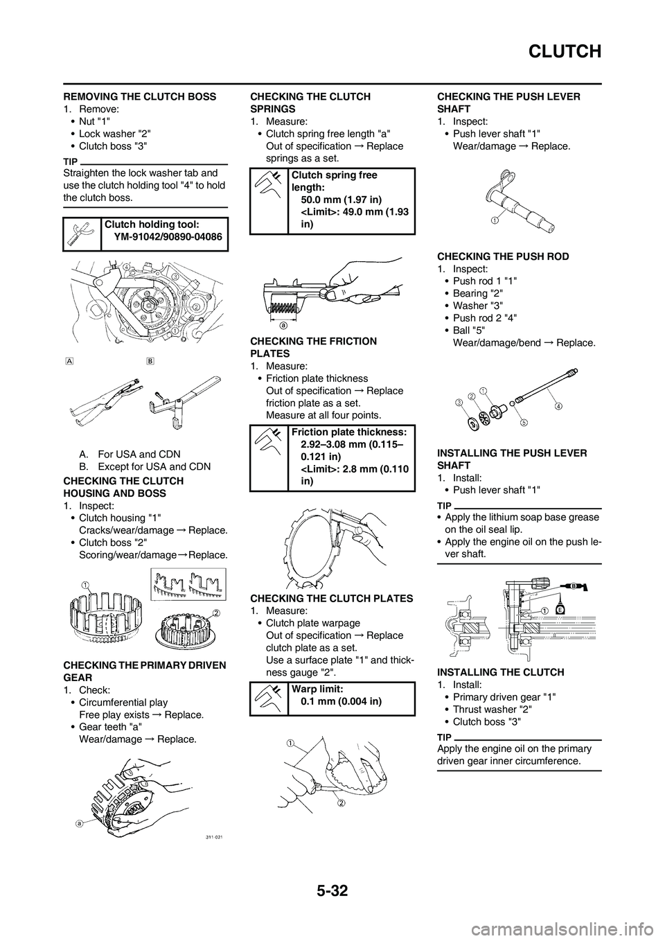YAMAHA WR 450F 2009 Owners Guide 5-32
CLUTCH
REMOVING THE CLUTCH BOSS
1. Remove:
•Nut "1"
• Lock washer "2"
• Clutch boss "3"
Straighten the lock washer tab and
use the clutch holding tool "4" to hold
the clutch boss.
A. For YAMAHA WR 450F 2009 Owners Guide 5-32
CLUTCH
REMOVING THE CLUTCH BOSS
1. Remove:
•Nut "1"
• Lock washer "2"
• Clutch boss "3"
Straighten the lock washer tab and
use the clutch holding tool "4" to hold
the clutch boss.
A. For