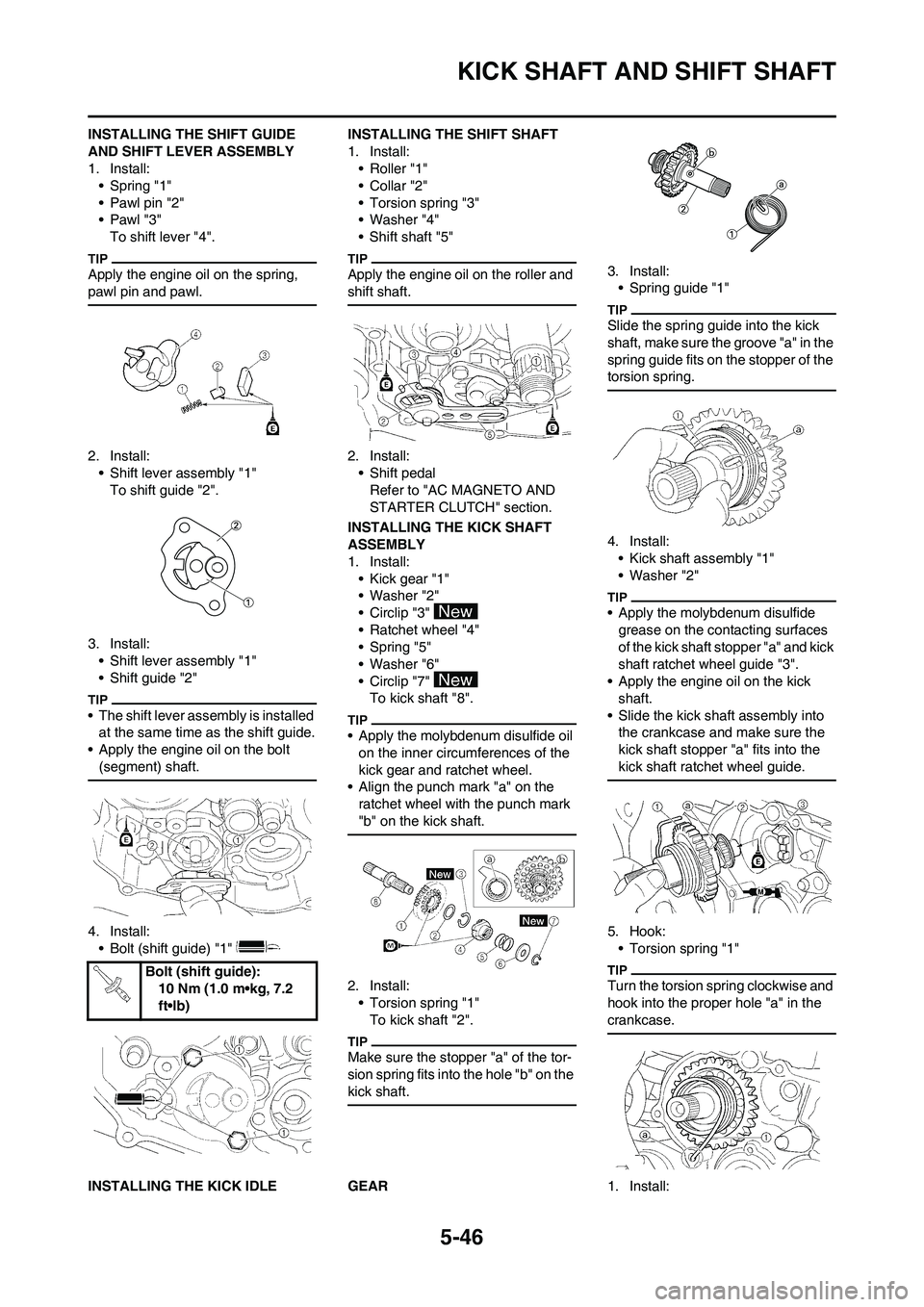 YAMAHA WR 450F 2009 User Guide 5-46
KICK SHAFT AND SHIFT SHAFT
INSTALLING THE SHIFT GUIDE
AND SHIFT LEVER ASSEMBLY
1. Install:
• Spring "1"
• Pawl pin "2"
•Pawl "3"
To shift lever "4".
Apply the engine oil on the spring,
pa YAMAHA WR 450F 2009 User Guide 5-46
KICK SHAFT AND SHIFT SHAFT
INSTALLING THE SHIFT GUIDE
AND SHIFT LEVER ASSEMBLY
1. Install:
• Spring "1"
• Pawl pin "2"
•Pawl "3"
To shift lever "4".
Apply the engine oil on the spring,
pa