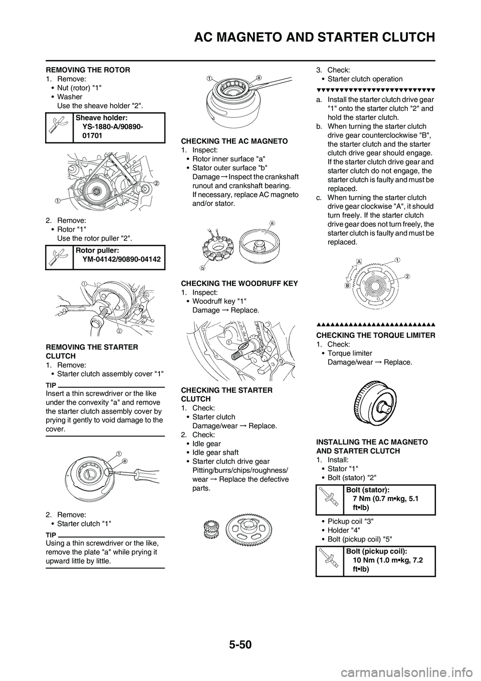 YAMAHA WR 450F 2009 Owners Manual 5-50
AC MAGNETO AND STARTER CLUTCH
REMOVING THE ROTOR
1. Remove:
• Nut (rotor) "1"
• Washer
Use the sheave holder "2".
2. Remove:
• Rotor "1"
Use the rotor puller "2".
REMOVING THE STARTER
CLUT YAMAHA WR 450F 2009 Owners Manual 5-50
AC MAGNETO AND STARTER CLUTCH
REMOVING THE ROTOR
1. Remove:
• Nut (rotor) "1"
• Washer
Use the sheave holder "2".
2. Remove:
• Rotor "1"
Use the rotor puller "2".
REMOVING THE STARTER
CLUT