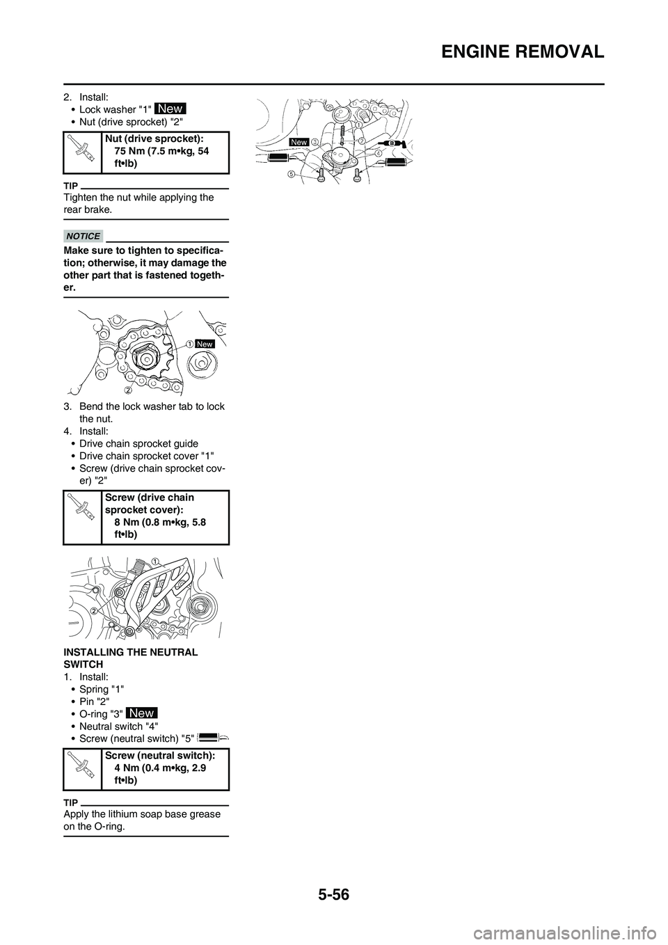 YAMAHA WR 450F 2009 Manual PDF 5-56
ENGINE REMOVAL
2. Install:
• Lock washer "1" 
• Nut (drive sprocket) "2"
Tighten the nut while applying the 
rear brake.
Make sure to tighten to specifica-
tion; otherwise, it may damage the 