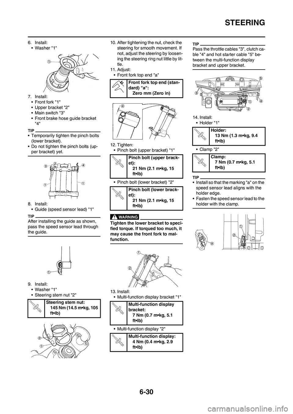 YAMAHA WR 450F 2009 Owners Manual 6-30
STEERING
6. Install:
• Washer "1"
7. Install:
• Front fork "1"
• Upper bracket "2"
• Main switch "3"
• Front brake hose guide bracket
"4"
• Temporarily tighten the pinch bolts
(lowe YAMAHA WR 450F 2009 Owners Manual 6-30
STEERING
6. Install:
• Washer "1"
7. Install:
• Front fork "1"
• Upper bracket "2"
• Main switch "3"
• Front brake hose guide bracket
"4"
• Temporarily tighten the pinch bolts
(lowe