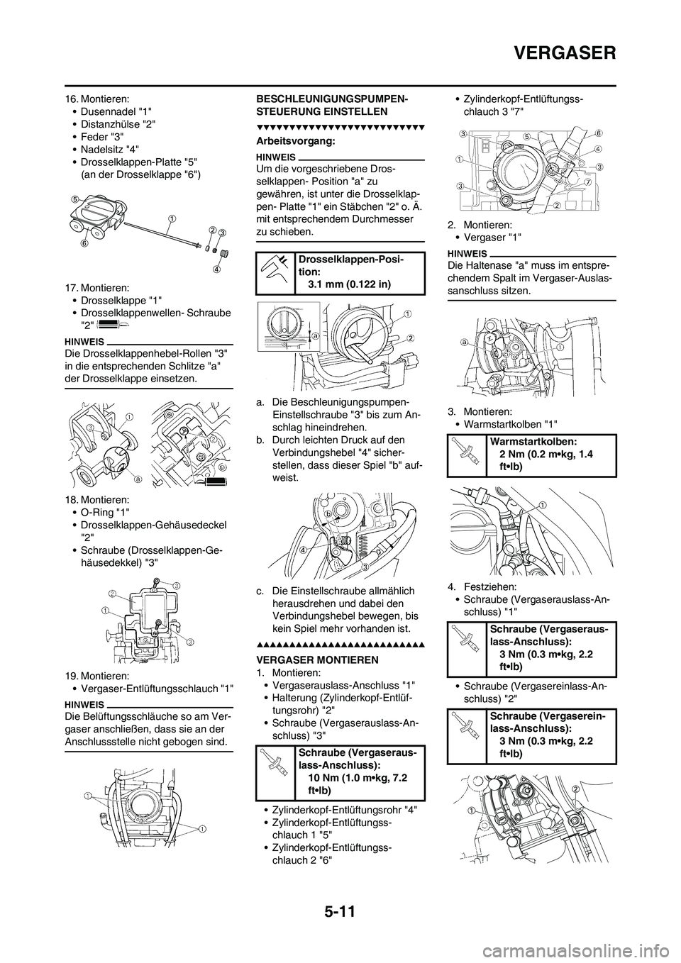 YAMAHA WR 450F 2009 Betriebsanleitungen (in German) 5-11
VERGASER
16. Montieren:
• Dusennadel "1"
• Distanzhülse "2"
• Feder "3"
• Nadelsitz "4"
• Drosselklappen-Platte "5"
(an der Drosselklappe "6")
17. Montieren:
• Drosselklappe "1"
• YAMAHA WR 450F 2009 Betriebsanleitungen (in German) 5-11
VERGASER
16. Montieren:
• Dusennadel "1"
• Distanzhülse "2"
• Feder "3"
• Nadelsitz "4"
• Drosselklappen-Platte "5"
(an der Drosselklappe "6")
17. Montieren:
• Drosselklappe "1"
•