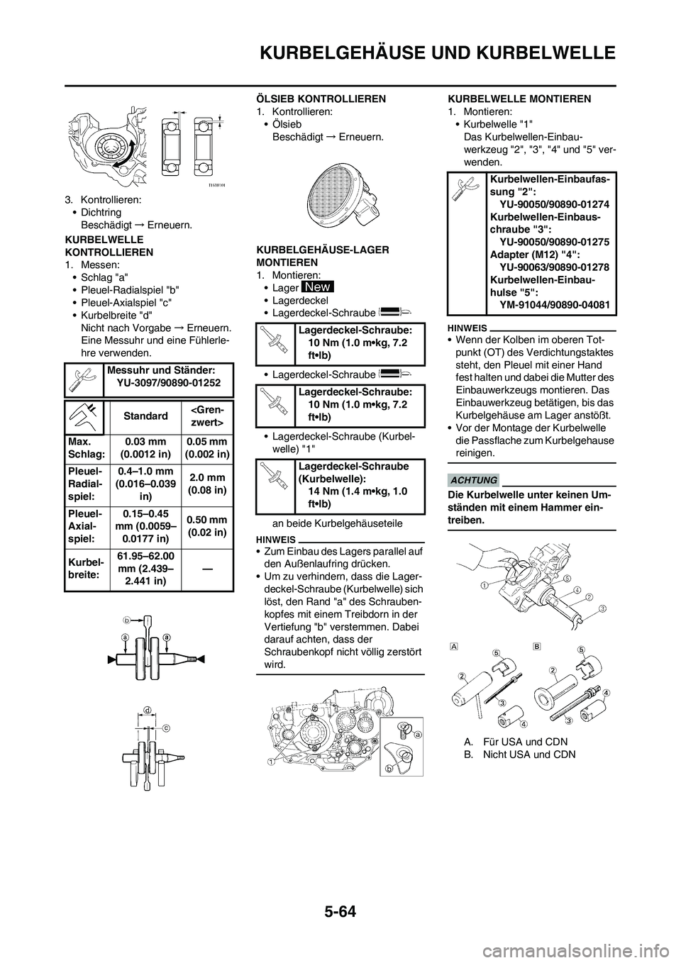 YAMAHA WR 450F 2009 Betriebsanleitungen (in German) 5-64
KURBELGEHÄUSE UND KURBELWELLE
3. Kontrollieren:
• Dichtring
Beschädigt→Erneuern.
KURBELWELLE
KONTROLLIEREN
1. Messen:
•Schlag "a"
• Pleuel-Radialspiel "b"
• Pleuel-Axialspiel "c"
• YAMAHA WR 450F 2009 Betriebsanleitungen (in German) 5-64
KURBELGEHÄUSE UND KURBELWELLE
3. Kontrollieren:
• Dichtring
Beschädigt→Erneuern.
KURBELWELLE
KONTROLLIEREN
1. Messen:
•Schlag "a"
• Pleuel-Radialspiel "b"
• Pleuel-Axialspiel "c"
•
