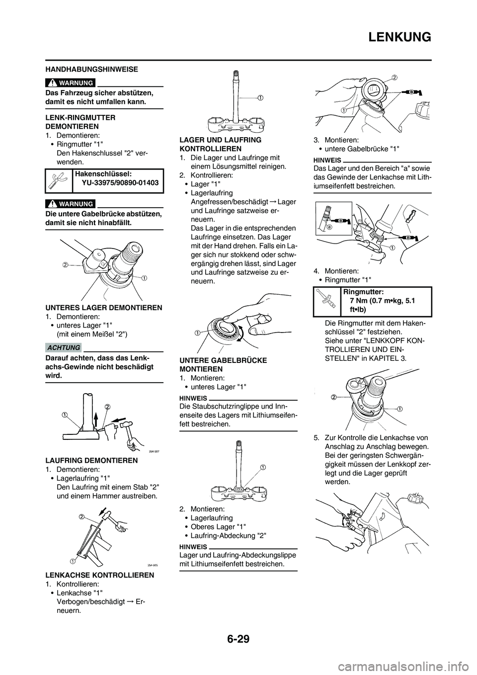 YAMAHA WR 450F 2009 Betriebsanleitungen (in German) 6-29
LENKUNG
HANDHABUNGSHINWEISE
Das Fahrzeug sicher abstützen,
damit es nicht umfallen kann.
LENK-RINGMUTTER
DEMONTIEREN
1. Demontieren:
• Ringmutter "1"
Den Hakenschlussel "2" ver-
wenden.
Die YAMAHA WR 450F 2009 Betriebsanleitungen (in German) 6-29
LENKUNG
HANDHABUNGSHINWEISE
Das Fahrzeug sicher abstützen,
damit es nicht umfallen kann.
LENK-RINGMUTTER
DEMONTIEREN
1. Demontieren:
• Ringmutter "1"
Den Hakenschlussel "2" ver-
wenden.
Die