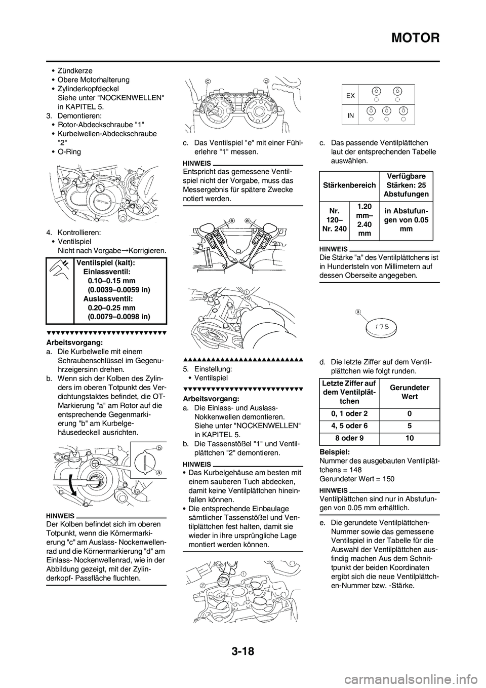 YAMAHA WR 450F 2009 Betriebsanleitungen (in German) 3-18
MOTOR
• Zündkerze
• Obere Motorhalterung
• Zylinderkopfdeckel
Siehe unter "NOCKENWELLEN"
in KAPITEL 5.
3. Demontieren:
• Rotor-Abdeckschraube "1"
• Kurbelwellen-Abdeckschraube
"2"
†YAMAHA WR 450F 2009 Betriebsanleitungen (in German) 3-18
MOTOR
• Zündkerze
• Obere Motorhalterung
• Zylinderkopfdeckel
Siehe unter "NOCKENWELLEN"
in KAPITEL 5.
3. Demontieren:
• Rotor-Abdeckschraube "1"
• Kurbelwellen-Abdeckschraube
"2"
â€