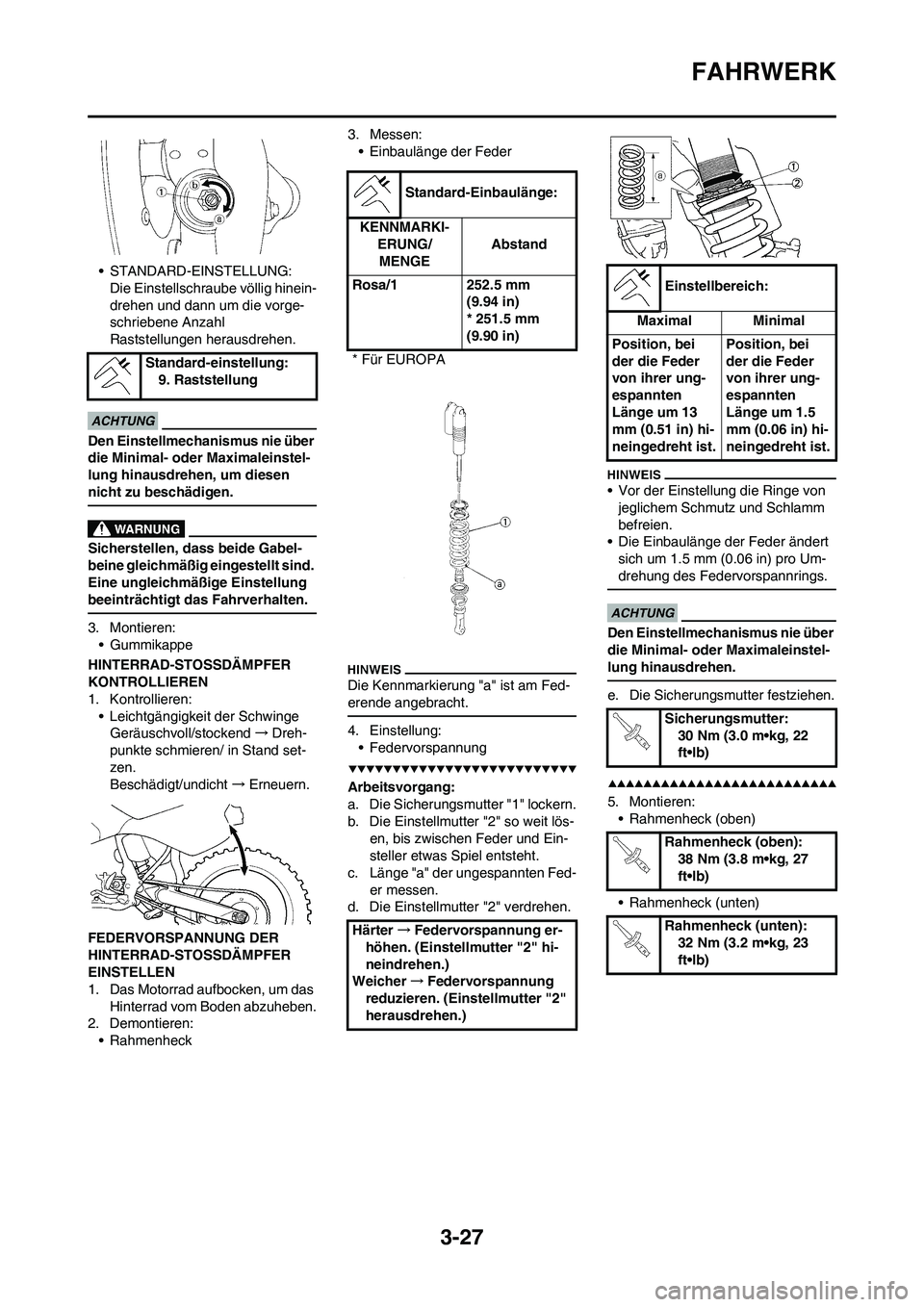 YAMAHA WR 450F 2009 Betriebsanleitungen (in German) 3-27
FAHRWERK
• STANDARD-EINSTELLUNG:
Die Einstellschraube völlig hinein-
drehen und dann um die vorge-
schriebene Anzahl
Raststellungen herausdrehen.
Den Einstellmechanismus nie über
die Minima YAMAHA WR 450F 2009 Betriebsanleitungen (in German) 3-27
FAHRWERK
• STANDARD-EINSTELLUNG:
Die Einstellschraube völlig hinein-
drehen und dann um die vorge-
schriebene Anzahl
Raststellungen herausdrehen.
Den Einstellmechanismus nie über
die Minima