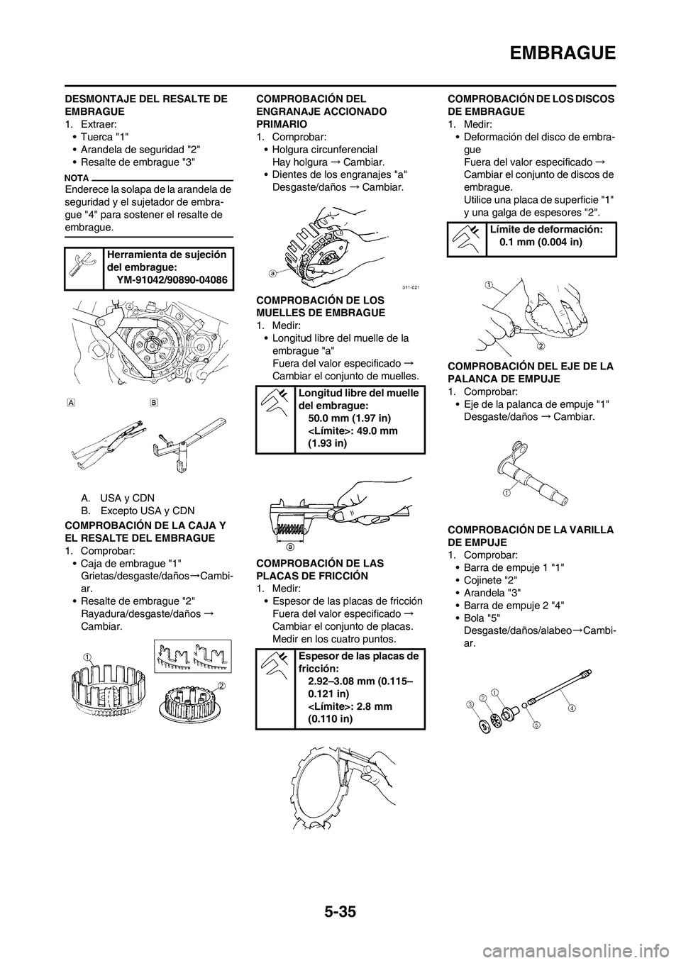 YAMAHA WR 450F 2009 Manuale de Empleo (in Spanish) 5-35
EMBRAGUE
DESMONTAJE DEL RESALTE DE
EMBRAGUE
1. Extraer:
•Tuerca "1"
• Arandela de seguridad "2"
• Resalte de embrague "3"
Enderece la solapa de la arandela de
seguridad y el sujetador de YAMAHA WR 450F 2009 Manuale de Empleo (in Spanish) 5-35
EMBRAGUE
DESMONTAJE DEL RESALTE DE
EMBRAGUE
1. Extraer:
•Tuerca "1"
• Arandela de seguridad "2"
• Resalte de embrague "3"
Enderece la solapa de la arandela de
seguridad y el sujetador de