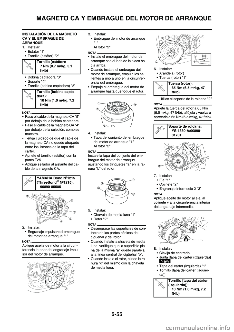 YAMAHA WR 450F 2009 Manuale de Empleo (in Spanish) 5-55
MAGNETO CA Y EMBRAGUE DEL MOTOR DE ARRANQUE
INSTALACIÓN DE LA MAGNETO
CA Y EL EMBRAGUE DE
ARRANQUE
1. Instalar:
•Estátor "1"
• Tornillo (estátor) "2"
• Bobina captadora "3"
• Soporte YAMAHA WR 450F 2009 Manuale de Empleo (in Spanish) 5-55
MAGNETO CA Y EMBRAGUE DEL MOTOR DE ARRANQUE
INSTALACIÓN DE LA MAGNETO
CA Y EL EMBRAGUE DE
ARRANQUE
1. Instalar:
•Estátor "1"
• Tornillo (estátor) "2"
• Bobina captadora "3"
• Soporte