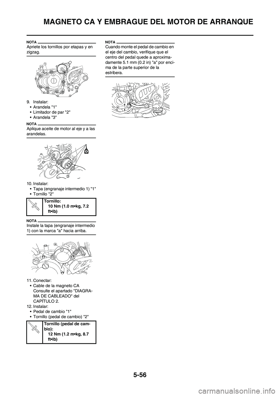 YAMAHA WR 450F 2009 Manuale de Empleo (in Spanish) 5-56
MAGNETO CA Y EMBRAGUE DEL MOTOR DE ARRANQUE
Apriete los tornillos por etapas y en
zigzag.
9. Instalar:
• Arandela "1"
• Limitador de par "2"
• Arandela "3"
Aplique aceite de motor al eje y YAMAHA WR 450F 2009 Manuale de Empleo (in Spanish) 5-56
MAGNETO CA Y EMBRAGUE DEL MOTOR DE ARRANQUE
Apriete los tornillos por etapas y en
zigzag.
9. Instalar:
• Arandela "1"
• Limitador de par "2"
• Arandela "3"
Aplique aceite de motor al eje y