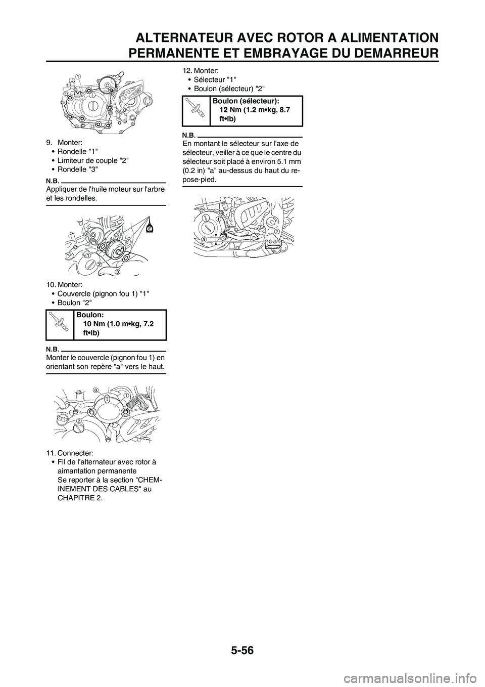 YAMAHA WR 450F 2009 Notices Demploi (in French) 5-56
ALTERNATEUR AVEC ROTOR A ALIMENTATION
PERMANENTE ET EMBRAYAGE DU DEMARREUR
9. Monter:
• Rondelle "1"
• Limiteur de couple "2"
• Rondelle "3"
Appliquer de lhuile moteur sur larbre
et les YAMAHA WR 450F 2009 Notices Demploi (in French) 5-56
ALTERNATEUR AVEC ROTOR A ALIMENTATION
PERMANENTE ET EMBRAYAGE DU DEMARREUR
9. Monter:
• Rondelle "1"
• Limiteur de couple "2"
• Rondelle "3"
Appliquer de lhuile moteur sur larbre
et les