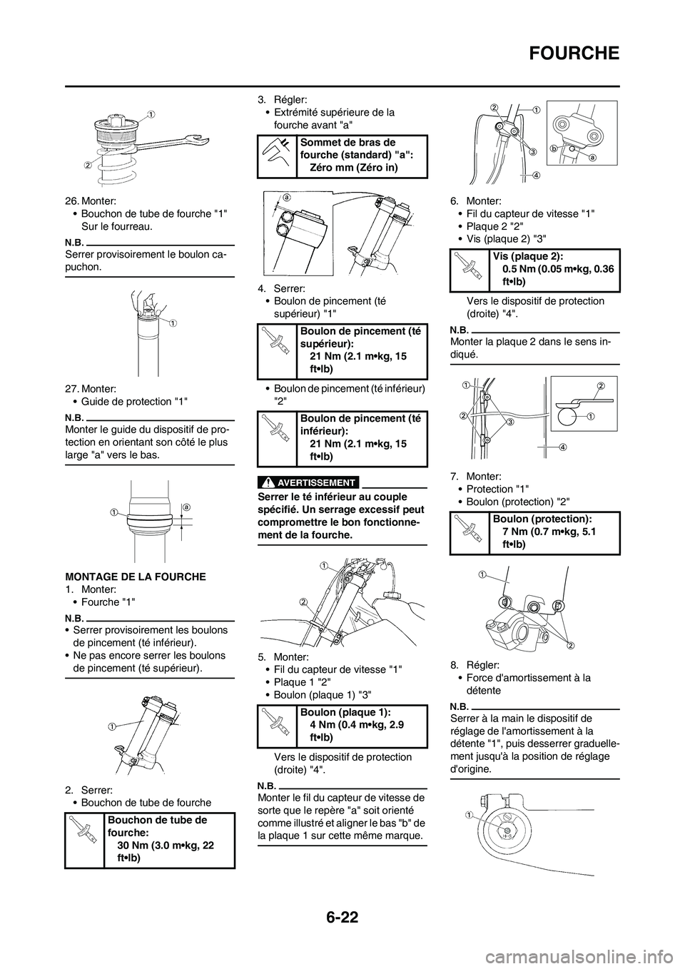 YAMAHA WR 450F 2009 Notices Demploi (in French) 6-22
FOURCHE
26. Monter:
• Bouchon de tube de fourche "1"
Sur le fourreau.
Serrer provisoirement le boulon ca-
puchon.
27. Monter:
• Guide de protection "1"
Monter le guide du dispositif de pro-
YAMAHA WR 450F 2009 Notices Demploi (in French) 6-22
FOURCHE
26. Monter:
• Bouchon de tube de fourche "1"
Sur le fourreau.
Serrer provisoirement le boulon ca-
puchon.
27. Monter:
• Guide de protection "1"
Monter le guide du dispositif de pro-