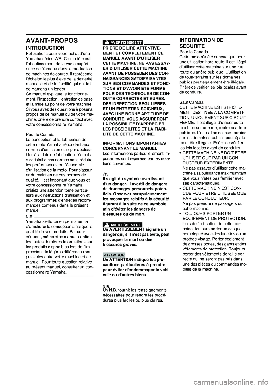YAMAHA WR 450F 2009  Notices Demploi (in French) 
AVANT-PROPOS
INTRODUCTION
Félicitations pour votre achat d’une 
Yamaha séries WR. Ce modèle est 
l’aboutissement de la vaste expéri-
ence de Yamaha dans la production 
de machines de course. 