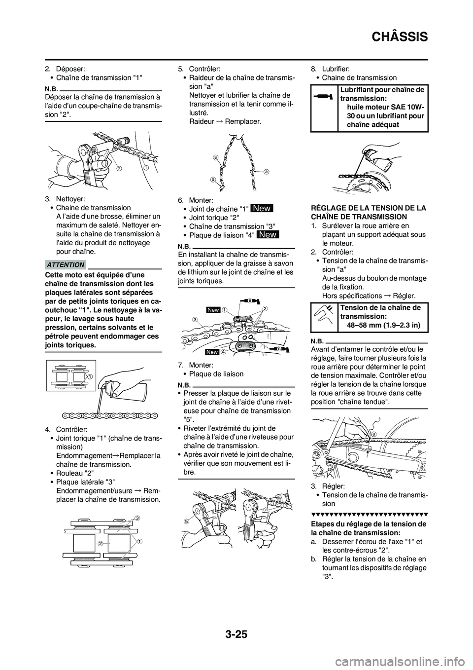 YAMAHA WR 450F 2009 Notices Demploi (in French) 3-25
CHÂSSIS
2. Déposer:
• Chaîne de transmission "1"
Déposer la chaîne de transmission Ã
l’aide d’un coupe-chaîne de transmis-
sion "2".
3. Nettoyer:
• Chaine de transmission
A l’ai YAMAHA WR 450F 2009 Notices Demploi (in French) 3-25
CHÂSSIS
2. Déposer:
• Chaîne de transmission "1"
Déposer la chaîne de transmission Ã
l’aide d’un coupe-chaîne de transmis-
sion "2".
3. Nettoyer:
• Chaine de transmission
A l’ai