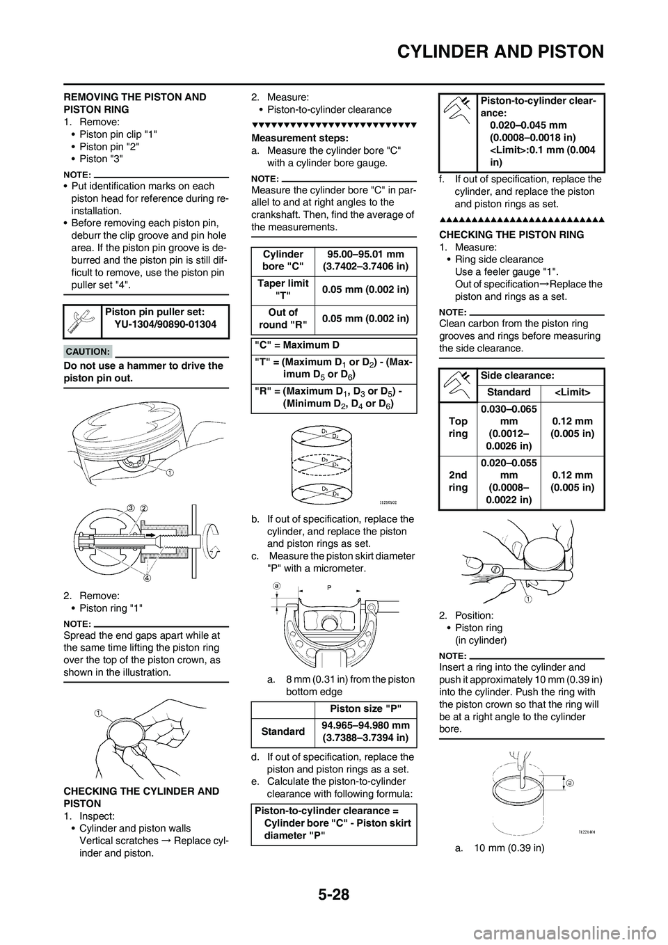 YAMAHA WR 450F 2008 Owners Manual 5-28
CYLINDER AND PISTON
REMOVING THE PISTON AND
PISTON RING
1. Remove:
• Piston pin clip "1"
• Piston pin "2"
• Piston "3"
• Put identification marks on each
piston head for reference durin YAMAHA WR 450F 2008 Owners Manual 5-28
CYLINDER AND PISTON
REMOVING THE PISTON AND
PISTON RING
1. Remove:
• Piston pin clip "1"
• Piston pin "2"
• Piston "3"
• Put identification marks on each
piston head for reference durin