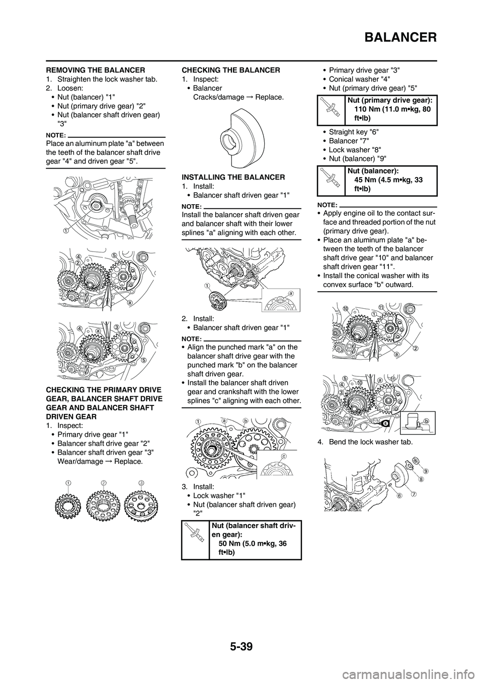 YAMAHA WR 450F 2008 Owners Manual 5-39
BALANCER
REMOVING THE BALANCER
1. Straighten the lock washer tab.
2. Loosen:
• Nut (balancer) "1"
• Nut (primary drive gear) "2"
• Nut (balancer shaft driven gear)
"3"
Place an aluminum pl YAMAHA WR 450F 2008 Owners Manual 5-39
BALANCER
REMOVING THE BALANCER
1. Straighten the lock washer tab.
2. Loosen:
• Nut (balancer) "1"
• Nut (primary drive gear) "2"
• Nut (balancer shaft driven gear)
"3"
Place an aluminum pl