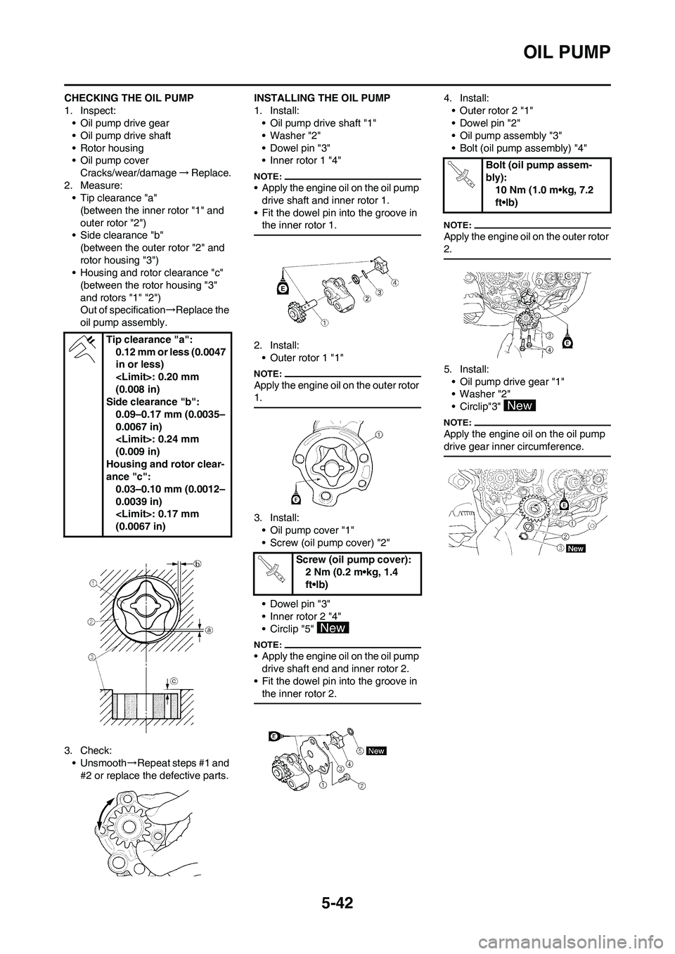 YAMAHA WR 450F 2008 Owners Manual 5-42
OIL PUMP
CHECKING THE OIL PUMP
1. Inspect:
• Oil pump drive gear
• Oil pump drive shaft
• Rotor housing
• Oil pump cover
Cracks/wear/damage→Replace.
2. Measure:
• Tip clearance "a"
(b YAMAHA WR 450F 2008 Owners Manual 5-42
OIL PUMP
CHECKING THE OIL PUMP
1. Inspect:
• Oil pump drive gear
• Oil pump drive shaft
• Rotor housing
• Oil pump cover
Cracks/wear/damage→Replace.
2. Measure:
• Tip clearance "a"
(b